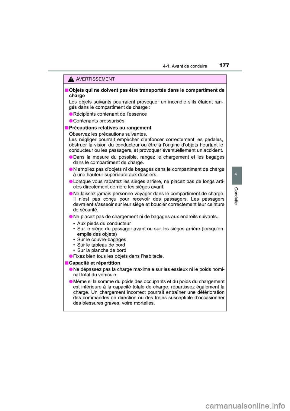 TOYOTA PRIUS V 2017 Manuel du propriétaire (in French) PRIUS v_OM_OM47B23D_(D)
1774-1. Avant de conduire
4
Conduite
AVERTISSEMENT
■
Objets qui ne doivent pas être transportés dans le compartiment de
charge
Les objets suivants pourraient provoquer un i TOYOTA PRIUS V 2017 Manuel du propriétaire (in French) PRIUS v_OM_OM47B23D_(D)
1774-1. Avant de conduire
4
Conduite
AVERTISSEMENT
■
Objets qui ne doivent pas être transportés dans le compartiment de
charge
Les objets suivants pourraient provoquer un i