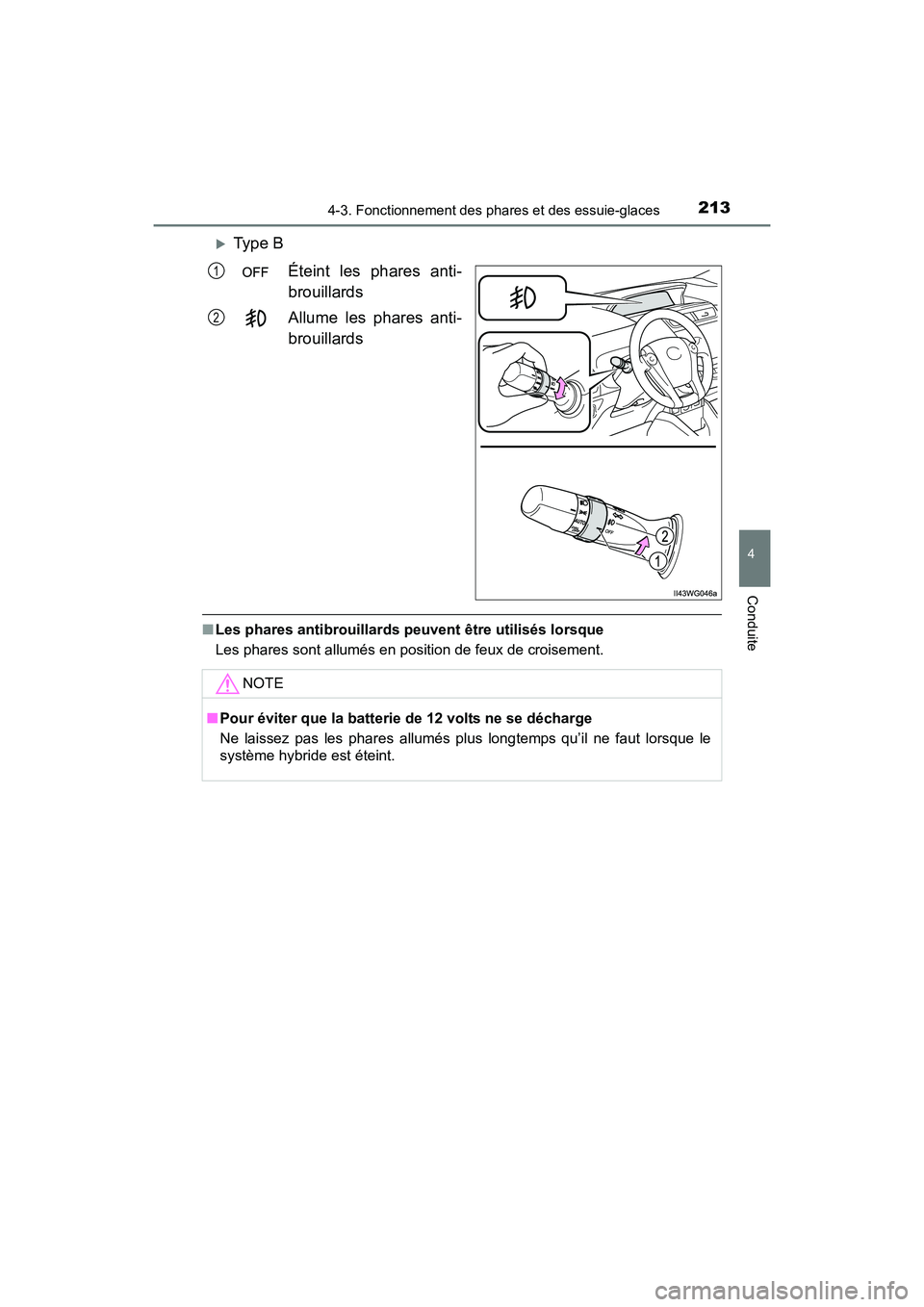 TOYOTA PRIUS V 2017  Manuel du propriétaire (in French) PRIUS v_OM_OM47B23D_(D)
2134-3. Fonctionnement des phares et des essuie-glaces
4
Conduite
�XType BÉteint les phares anti-
brouillards
Allume les phares anti-
brouillards
■Les phares antibrouillards