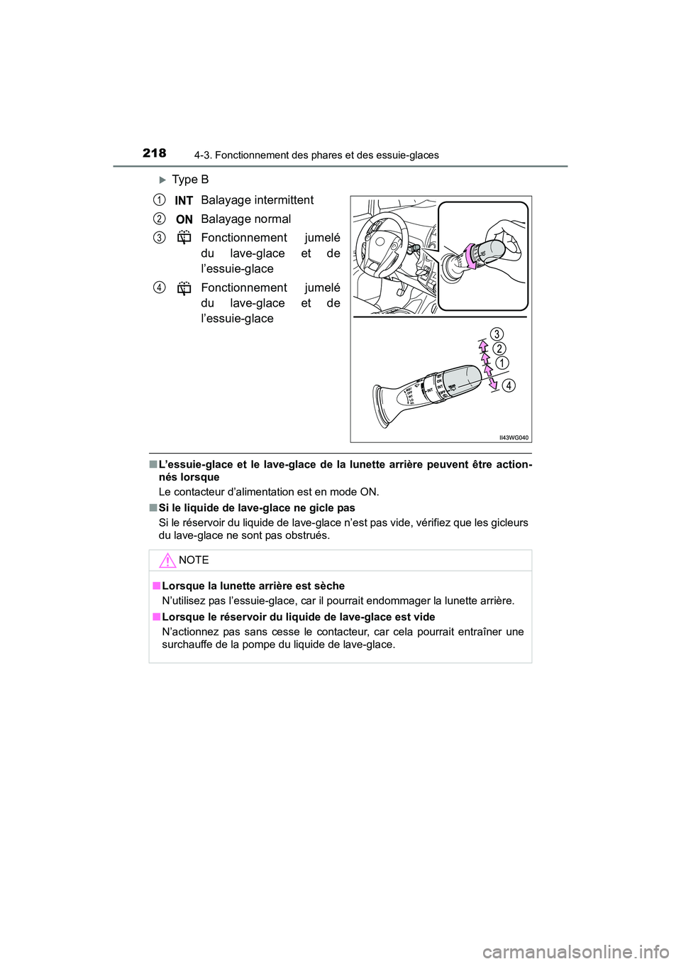 TOYOTA PRIUS V 2017  Manuel du propriétaire (in French) 218
PRIUS v_OM_OM47B23D_(D)
4-3. Fonctionnement des phares et des essuie-glaces
�XType BBalayage intermittent
Balayage normal
Fonctionnement jumelé
du lave-glace et de
l’essuie-glace
Fonctionnement