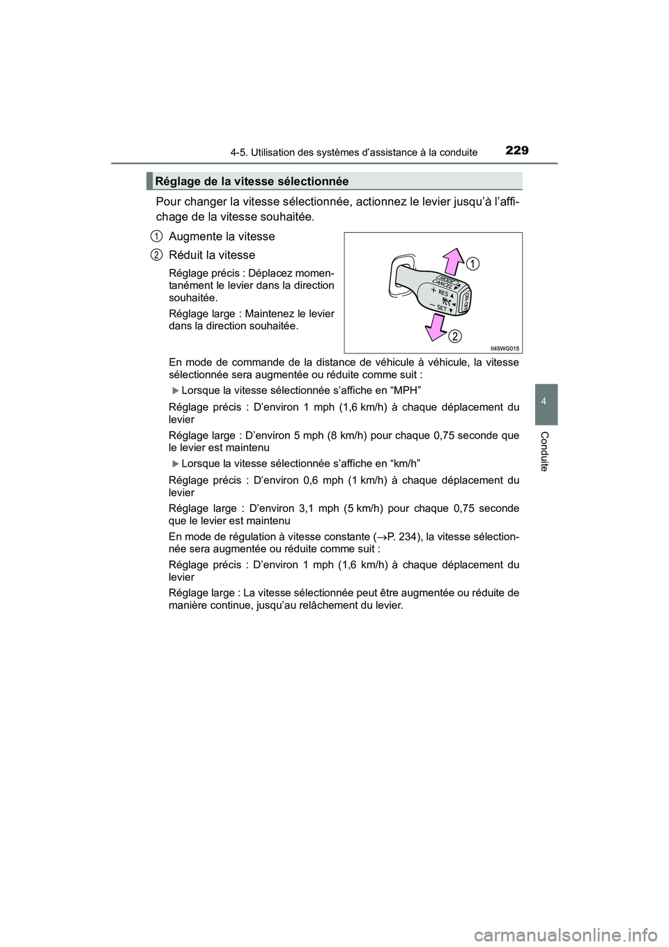 TOYOTA PRIUS V 2017 Manuel du propriétaire (in French) PRIUS v_OM_OM47B23D_(D)
2294-5. Utilisation des systèmes d’assistance à la conduite
4
Conduite
Pour changer la vitesse sélectionnée, actionnez le levier jusqu’à l’affi-
chage de la vitesse TOYOTA PRIUS V 2017 Manuel du propriétaire (in French) PRIUS v_OM_OM47B23D_(D)
2294-5. Utilisation des systèmes d’assistance à la conduite
4
Conduite
Pour changer la vitesse sélectionnée, actionnez le levier jusqu’à l’affi-
chage de la vitesse
