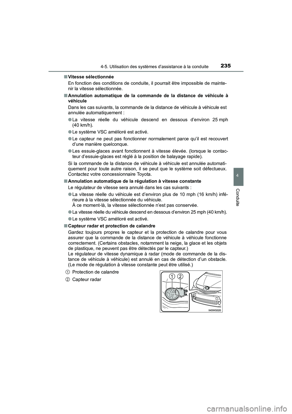 TOYOTA PRIUS V 2017 Manuel du propriétaire (in French) PRIUS v_OM_OM47B23D_(D)
2354-5. Utilisation des systèmes d’assistance à la conduite
4
Conduite
■Vitesse sélectionnée
En fonction des conditions de conduite, il pourrait être impossible de mai TOYOTA PRIUS V 2017 Manuel du propriétaire (in French) PRIUS v_OM_OM47B23D_(D)
2354-5. Utilisation des systèmes d’assistance à la conduite
4
Conduite
■Vitesse sélectionnée
En fonction des conditions de conduite, il pourrait être impossible de mai