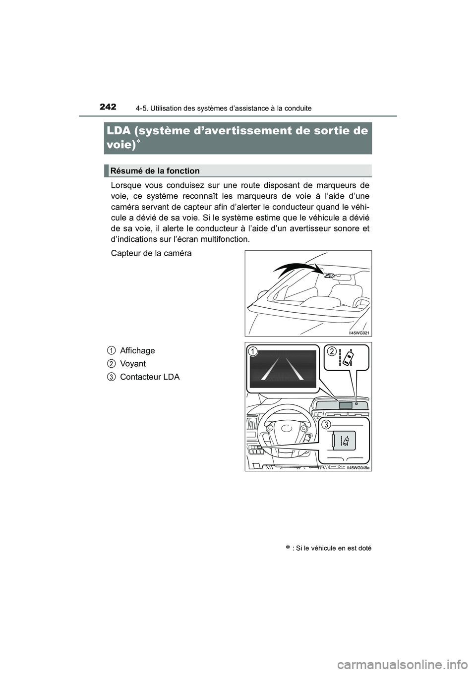 TOYOTA PRIUS V 2017 Manuel du propriétaire (in French) 242
PRIUS v_OM_OM47B23D_(D)
4-5. Utilisation des systèmes d’assistance à la conduite
LDA (système d’aver tissement de sortie de
voie)
∗
Lorsque vous conduisez sur une route disposant de marq TOYOTA PRIUS V 2017 Manuel du propriétaire (in French) 242
PRIUS v_OM_OM47B23D_(D)
4-5. Utilisation des systèmes d’assistance à la conduite
LDA (système d’aver tissement de sortie de
voie)
∗
Lorsque vous conduisez sur une route disposant de marq