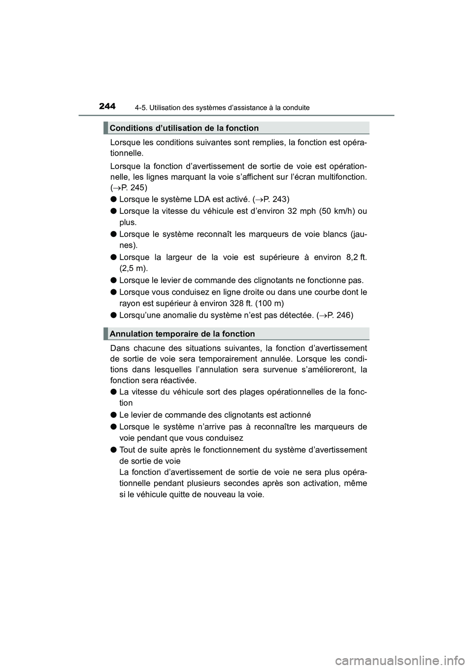 TOYOTA PRIUS V 2017 Manuel du propriétaire (in French) 244
PRIUS v_OM_OM47B23D_(D)
4-5. Utilisation des systèmes d’assistance à la conduite
Lorsque les conditions suivantes sont remplies, la fonction est opéra-
tionnelle.
Lorsque la fonction d’aver TOYOTA PRIUS V 2017 Manuel du propriétaire (in French) 244
PRIUS v_OM_OM47B23D_(D)
4-5. Utilisation des systèmes d’assistance à la conduite
Lorsque les conditions suivantes sont remplies, la fonction est opéra-
tionnelle.
Lorsque la fonction d’aver