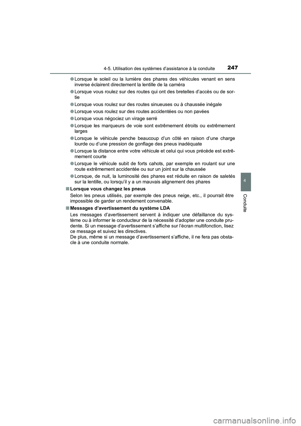 TOYOTA PRIUS V 2017 Manuel du propriétaire (in French) PRIUS v_OM_OM47B23D_(D)
2474-5. Utilisation des systèmes d’assistance à la conduite
4
Conduite
●Lorsque le soleil ou la lumière des phares des véhicules venant en sens
inverse éclairent direc TOYOTA PRIUS V 2017 Manuel du propriétaire (in French) PRIUS v_OM_OM47B23D_(D)
2474-5. Utilisation des systèmes d’assistance à la conduite
4
Conduite
●Lorsque le soleil ou la lumière des phares des véhicules venant en sens
inverse éclairent direc