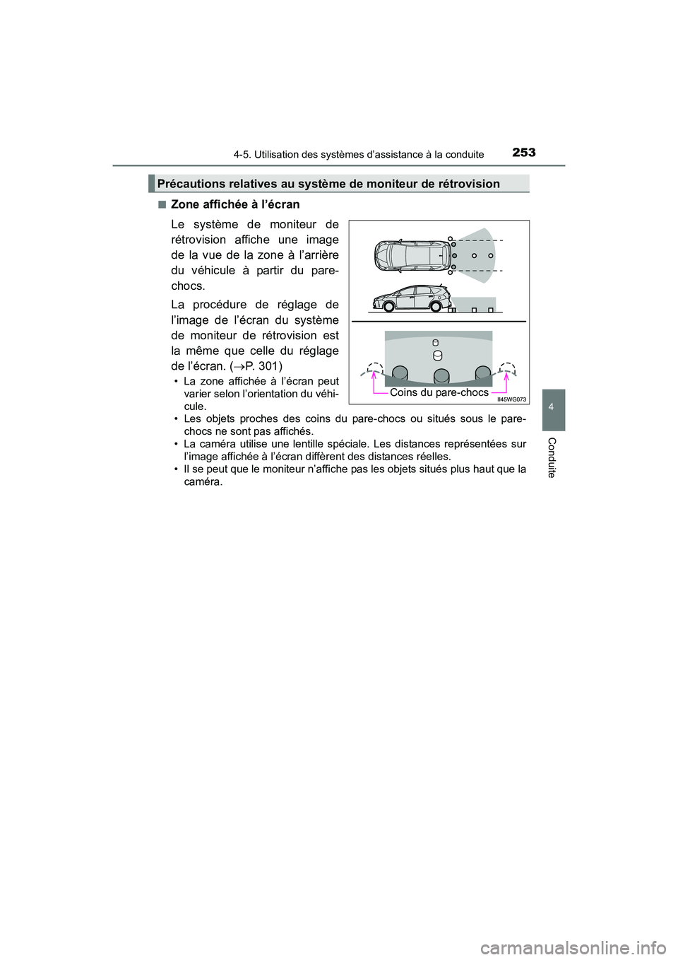 TOYOTA PRIUS V 2017  Manuel du propriétaire (in French) PRIUS v_OM_OM47B23D_(D)
2534-5. Utilisation des systèmes d’assistance à la conduite
4
Conduite
■Zone affichée à l’écran
Le système de moniteur de
rétrovision affiche une image
de la vue d