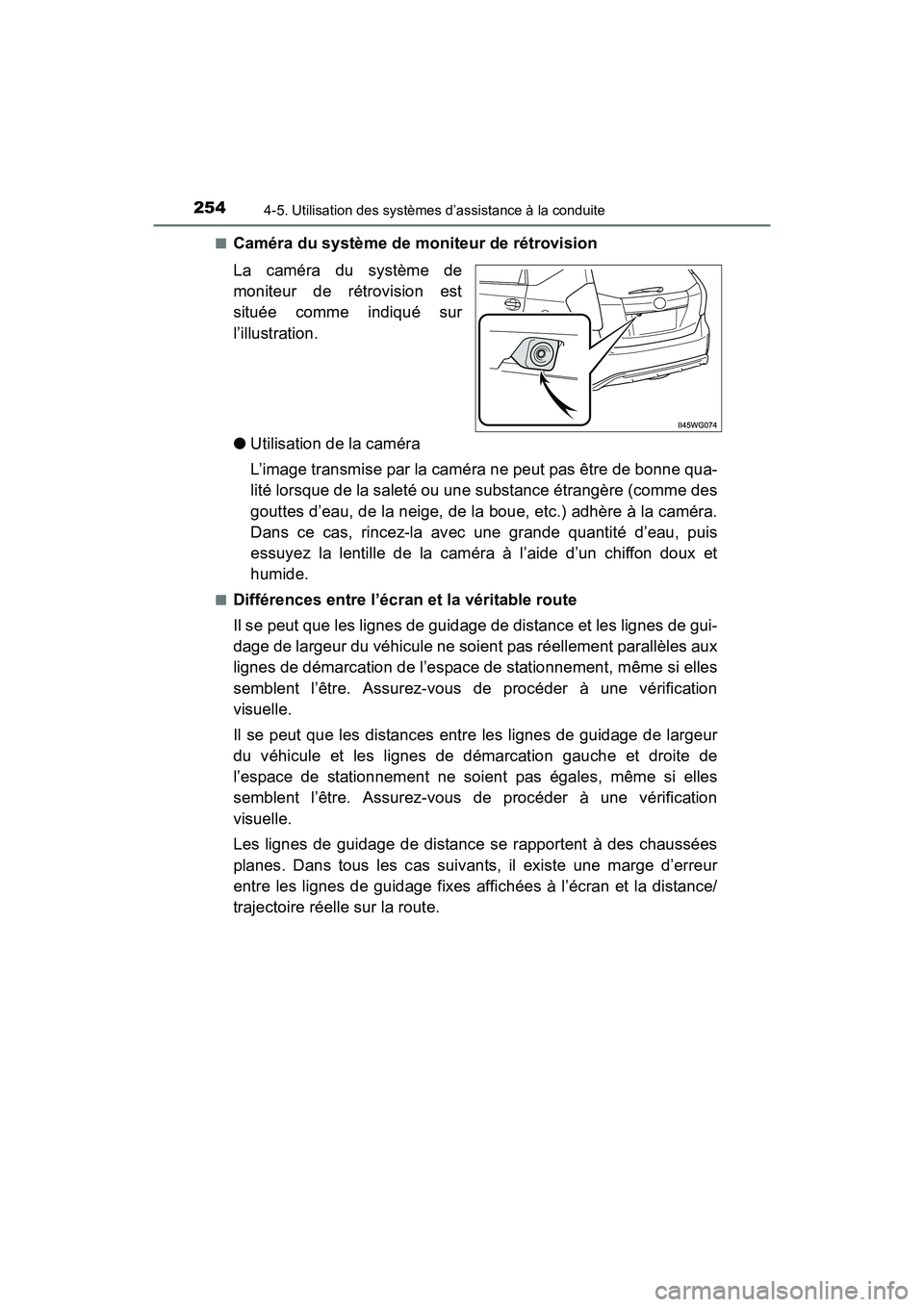 TOYOTA PRIUS V 2017  Manuel du propriétaire (in French) 254
PRIUS v_OM_OM47B23D_(D)
4-5. Utilisation des systèmes d’assistance à la conduite
■Caméra du système de moniteur de rétrovision
La caméra du système de
moniteur de rétrovision est
situ