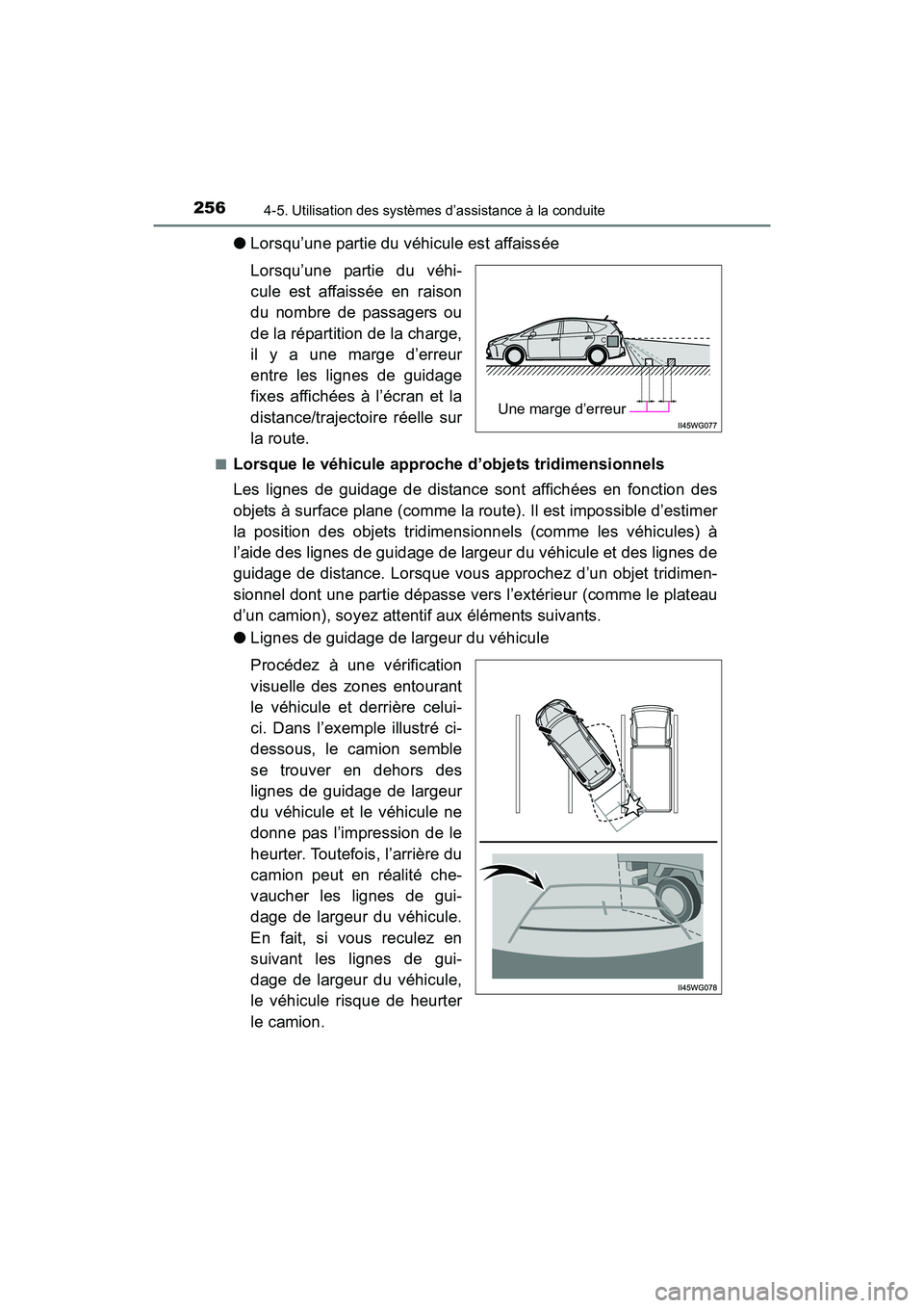 TOYOTA PRIUS V 2017  Manuel du propriétaire (in French) 256
PRIUS v_OM_OM47B23D_(D)
4-5. Utilisation des systèmes d’assistance à la conduite
●Lorsqu’une partie du véhicule est affaissée
Lorsqu’une partie du véhi-
cule est affaissée en raison
