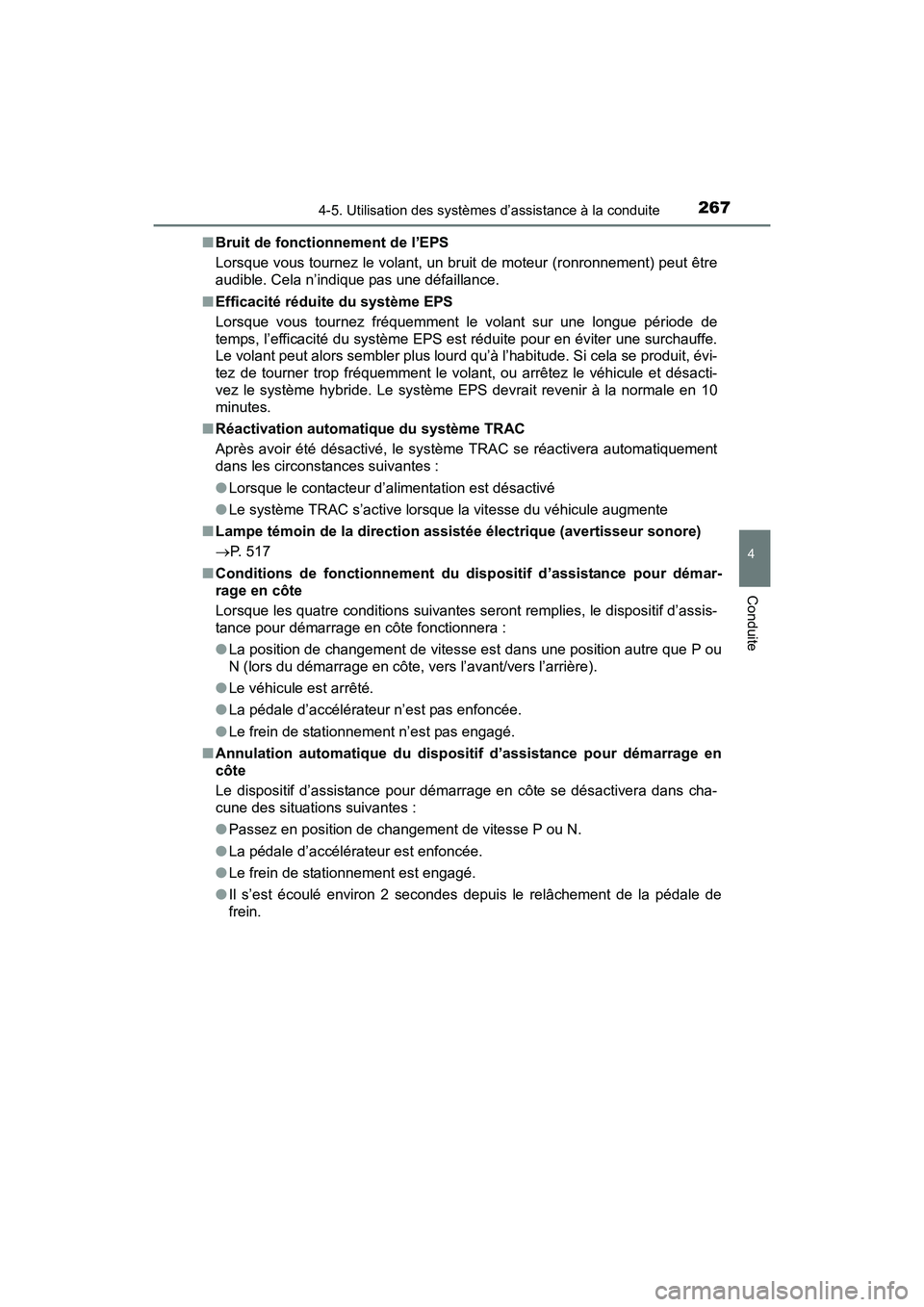 TOYOTA PRIUS V 2017  Manuel du propriétaire (in French) PRIUS v_OM_OM47B23D_(D)
2674-5. Utilisation des systèmes d’assistance à la conduite
4
Conduite
■Bruit de fonctionnement de l’EPS
Lorsque vous tournez le volant, un bruit de moteur (ronronnemen