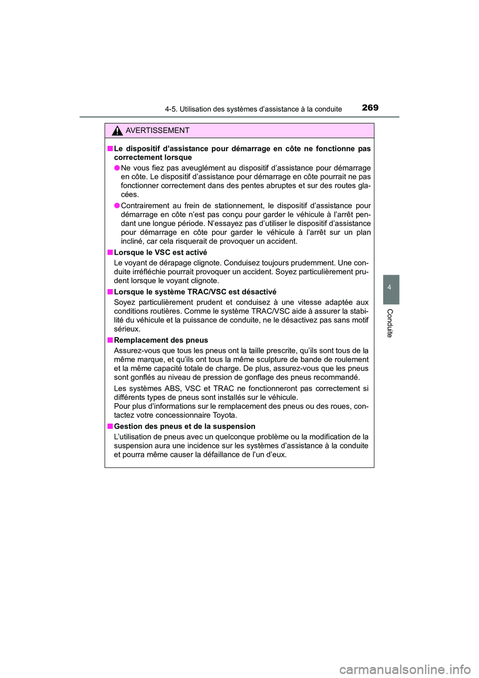 TOYOTA PRIUS V 2017 Manuel du propriétaire (in French) PRIUS v_OM_OM47B23D_(D)
2694-5. Utilisation des systèmes d’assistance à la conduite
4
Conduite
AVERTISSEMENT
■ Le dispositif d’assistance pour déma rrage en côte ne fonctionne pas
correcteme TOYOTA PRIUS V 2017 Manuel du propriétaire (in French) PRIUS v_OM_OM47B23D_(D)
2694-5. Utilisation des systèmes d’assistance à la conduite
4
Conduite
AVERTISSEMENT
■ Le dispositif d’assistance pour déma rrage en côte ne fonctionne pas
correcteme