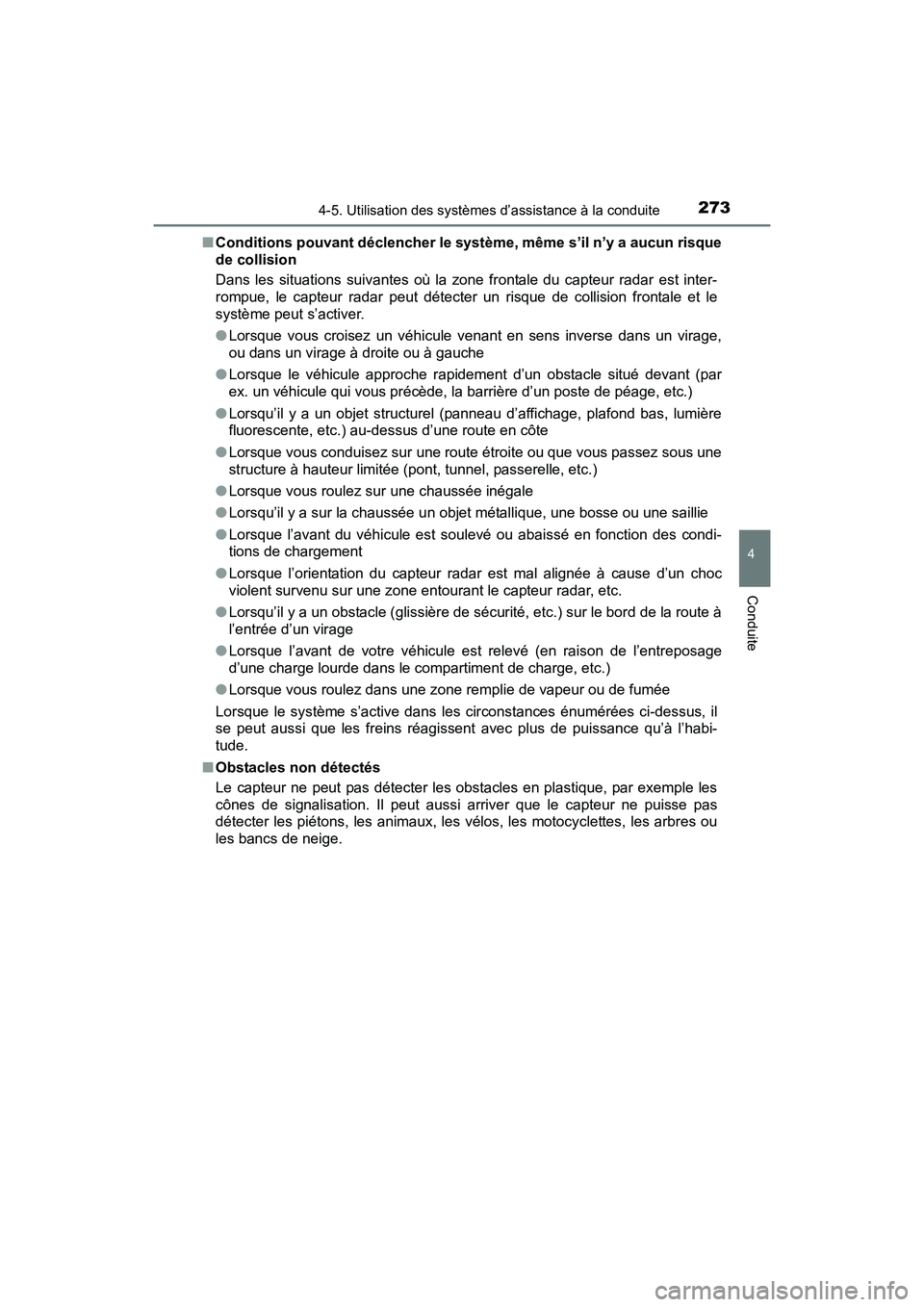 TOYOTA PRIUS V 2017 Manuel du propriétaire (in French) PRIUS v_OM_OM47B23D_(D)
2734-5. Utilisation des systèmes d’assistance à la conduite
4
Conduite
■Conditions pouvant déclencher le système, même s’il n’y a aucun risque
de collision
Dans l TOYOTA PRIUS V 2017 Manuel du propriétaire (in French) PRIUS v_OM_OM47B23D_(D)
2734-5. Utilisation des systèmes d’assistance à la conduite
4
Conduite
■Conditions pouvant déclencher le système, même s’il n’y a aucun risque
de collision
Dans l