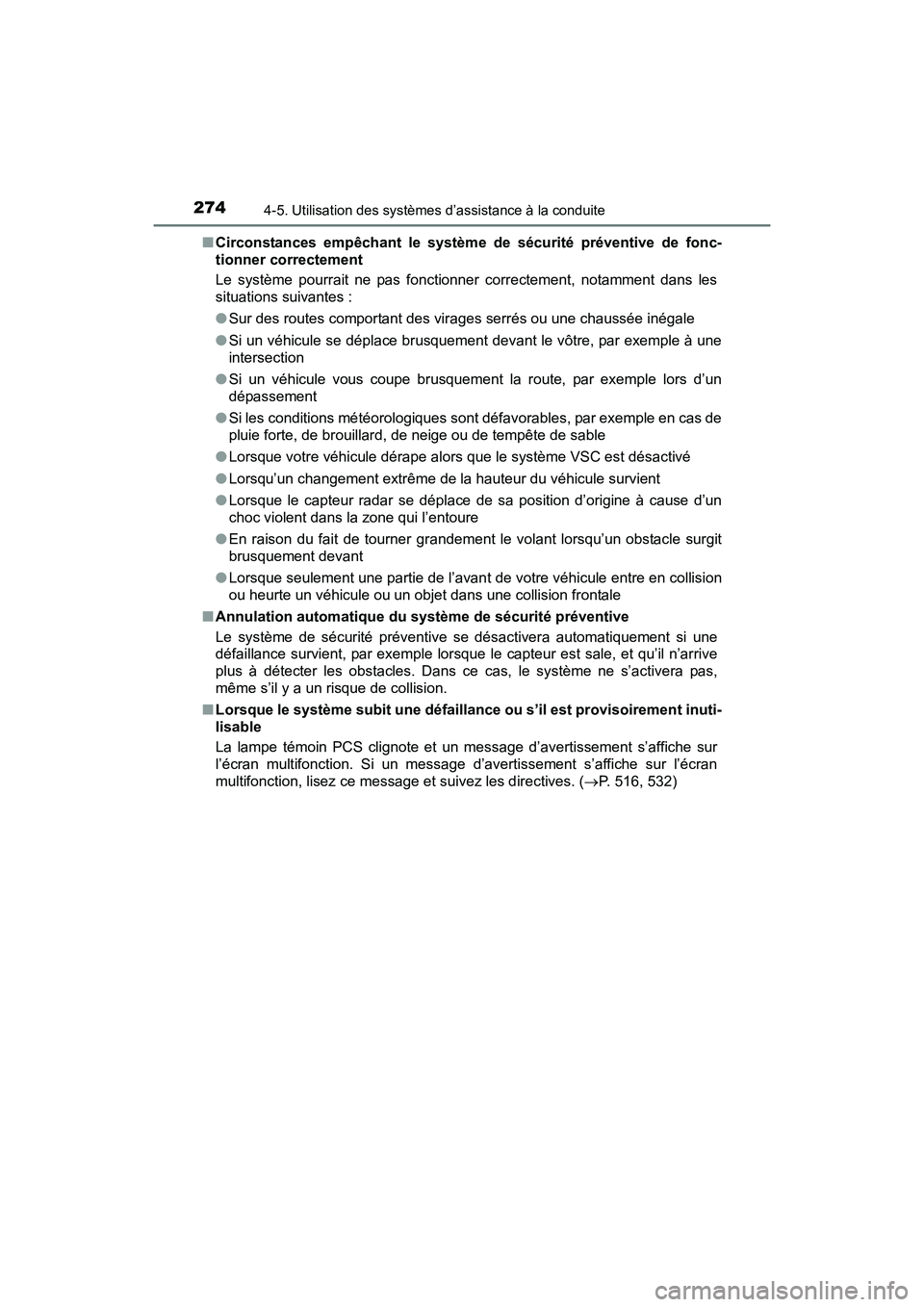 TOYOTA PRIUS V 2017 Manuel du propriétaire (in French) 274
PRIUS v_OM_OM47B23D_(D)
4-5. Utilisation des systèmes d’assistance à la conduite
■Circonstances empêchant le système de sécurité préventive de fonc-
tionner correctement
Le système po TOYOTA PRIUS V 2017 Manuel du propriétaire (in French) 274
PRIUS v_OM_OM47B23D_(D)
4-5. Utilisation des systèmes d’assistance à la conduite
■Circonstances empêchant le système de sécurité préventive de fonc-
tionner correctement
Le système po