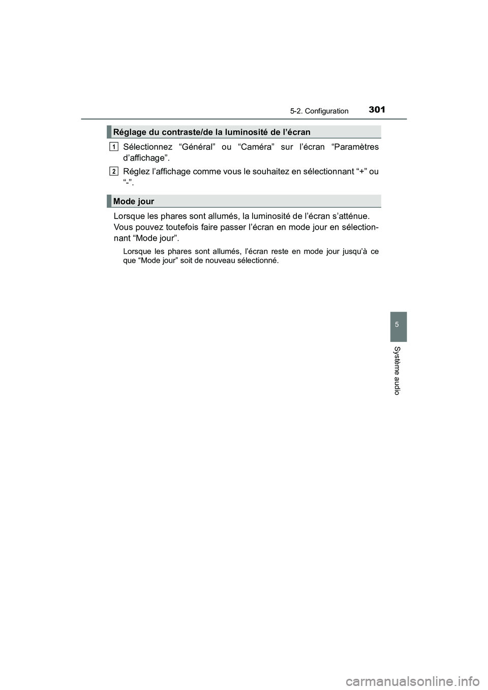 TOYOTA PRIUS V 2017 Manuel du propriétaire (in French) PRIUS v_OM_OM47B23D_(D)
3015-2. Configuration
5
Système audio
Sélectionnez “Général” ou “Caméra” sur l’écran “Paramètres
d’affichage”.
Réglez l’affichage comme vous le souhai TOYOTA PRIUS V 2017 Manuel du propriétaire (in French) PRIUS v_OM_OM47B23D_(D)
3015-2. Configuration
5
Système audio
Sélectionnez “Général” ou “Caméra” sur l’écran “Paramètres
d’affichage”.
Réglez l’affichage comme vous le souhai