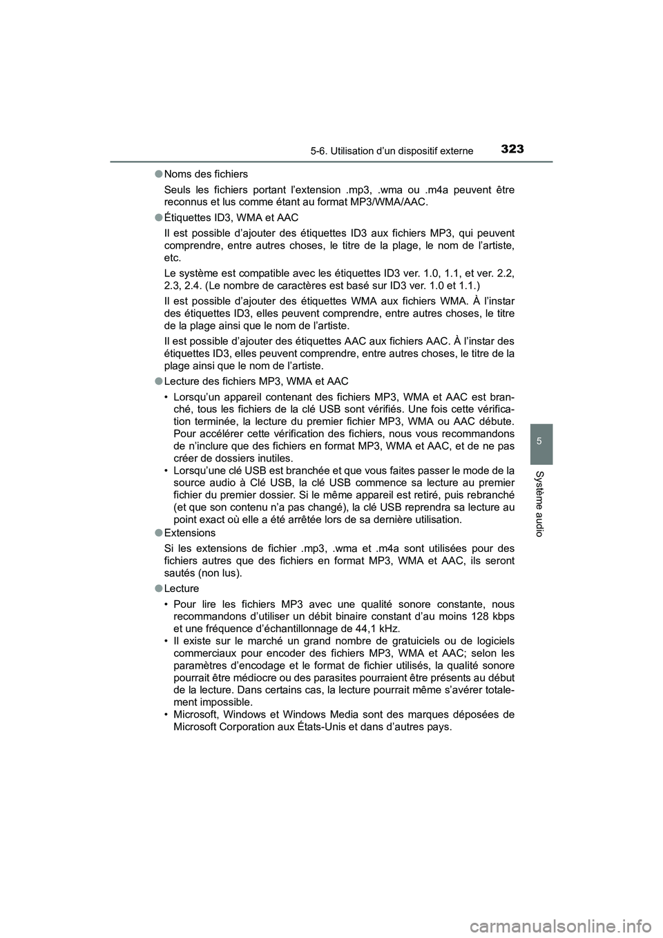 TOYOTA PRIUS V 2017  Manuel du propriétaire (in French) PRIUS v_OM_OM47B23D_(D)
3235-6. Utilisation d’un dispositif externe
5
Système audio
●Noms des fichiers
Seuls les fichiers portant l’extension .mp3, .wma ou .m4a peuvent être
reconnus et lus co