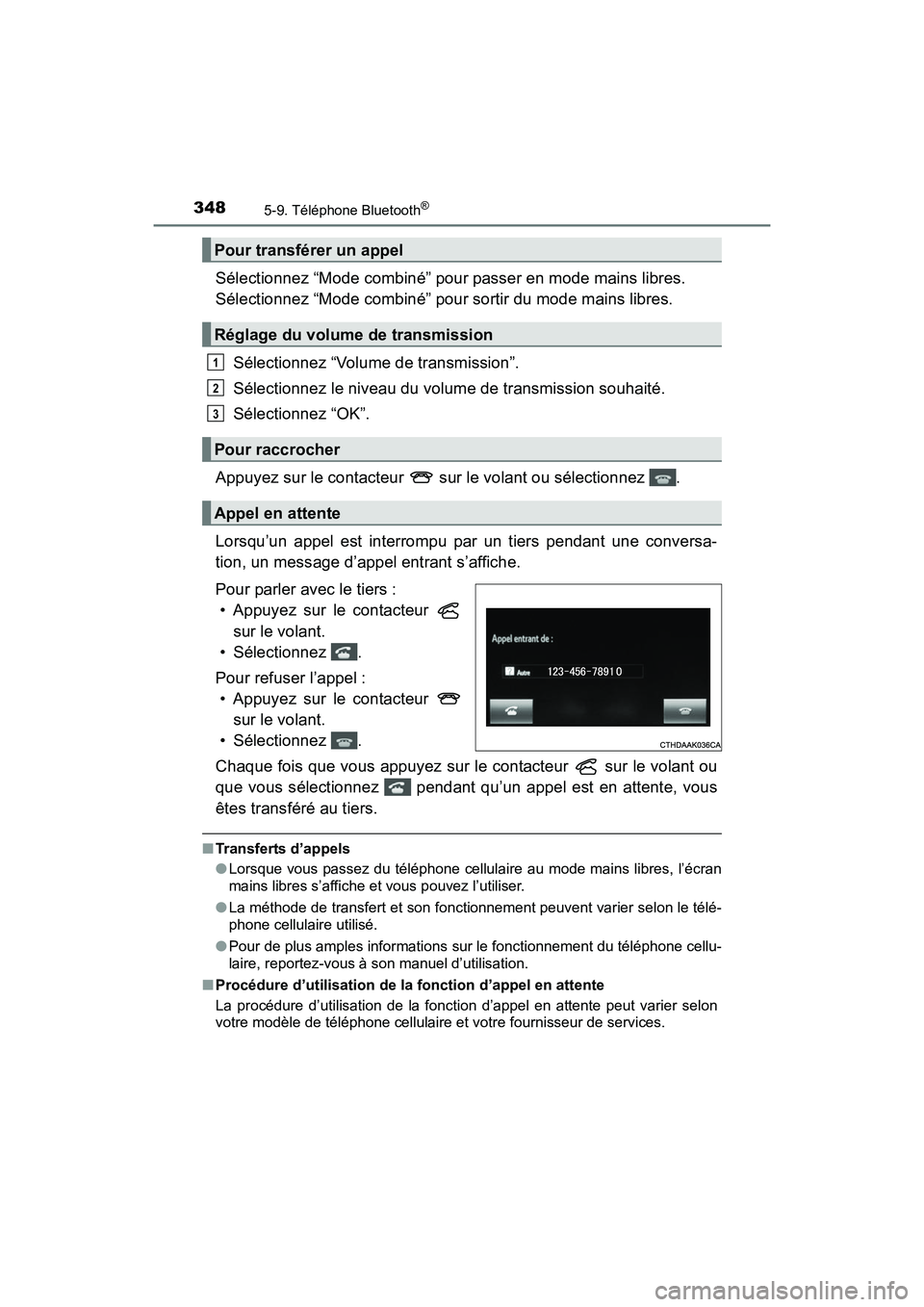 TOYOTA PRIUS V 2017 Manuel du propriétaire (in French) 3485-9. Téléphone Bluetooth®
PRIUS v_OM_OM47B23D_(D)
Sélectionnez “Mode combiné” pour passer en mode mains libres.
Sélectionnez “Mode combiné” pour sortir du mode mains libres.Sélecti TOYOTA PRIUS V 2017 Manuel du propriétaire (in French) 3485-9. Téléphone Bluetooth®
PRIUS v_OM_OM47B23D_(D)
Sélectionnez “Mode combiné” pour passer en mode mains libres.
Sélectionnez “Mode combiné” pour sortir du mode mains libres.Sélecti