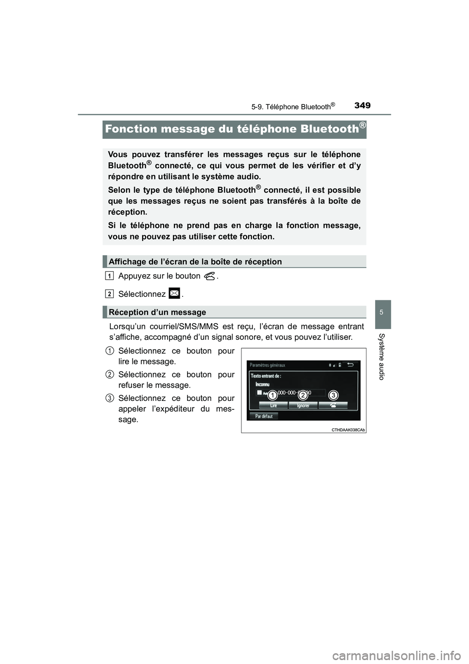 TOYOTA PRIUS V 2017 Manuel du propriétaire (in French) 349
PRIUS v_OM_OM47B23D_(D)
5-9. Téléphone Bluetooth®
5
Système audio
Fonction message du téléphone Bluetooth®
Appuyez sur le bouton .
Sélectionnez .
Lorsqu’un courriel/SMS/MMS est reçu, l TOYOTA PRIUS V 2017 Manuel du propriétaire (in French) 349
PRIUS v_OM_OM47B23D_(D)
5-9. Téléphone Bluetooth®
5
Système audio
Fonction message du téléphone Bluetooth®
Appuyez sur le bouton .
Sélectionnez .
Lorsqu’un courriel/SMS/MMS est reçu, l