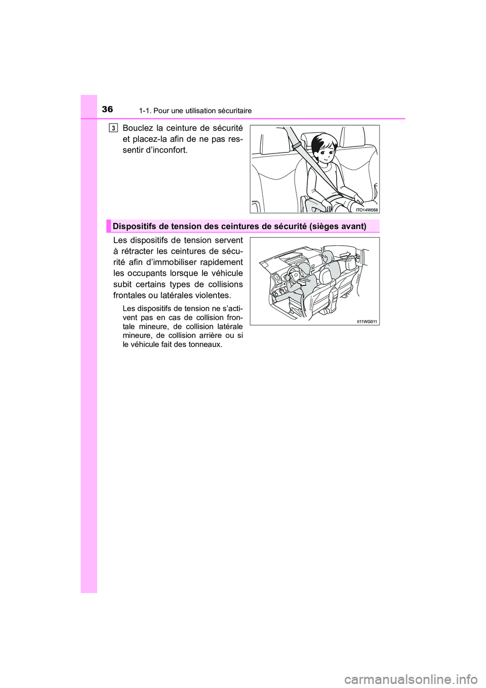 TOYOTA PRIUS V 2017 Manuel du propriétaire (in French) 361-1. Pour une utilisation sécuritaire
PRIUS v_OM_OM47B23D_(D)
Bouclez la ceinture de sécurité
et placez-la afin de ne pas res-
sentir d’inconfort.
Les dispositifs de tension servent
à rétract TOYOTA PRIUS V 2017 Manuel du propriétaire (in French) 361-1. Pour une utilisation sécuritaire
PRIUS v_OM_OM47B23D_(D)
Bouclez la ceinture de sécurité
et placez-la afin de ne pas res-
sentir d’inconfort.
Les dispositifs de tension servent
à rétract