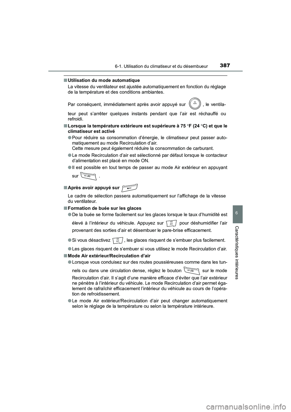 TOYOTA PRIUS V 2017  Manuel du propriétaire (in French) PRIUS v_OM_OM47B23D_(D)
3876-1. Utilisation du climatiseur et du désembueur
6
Caractéristiques intérieures
■Utilisation du mode automatique
La vitesse du ventilateur est ajustée automatiquement 