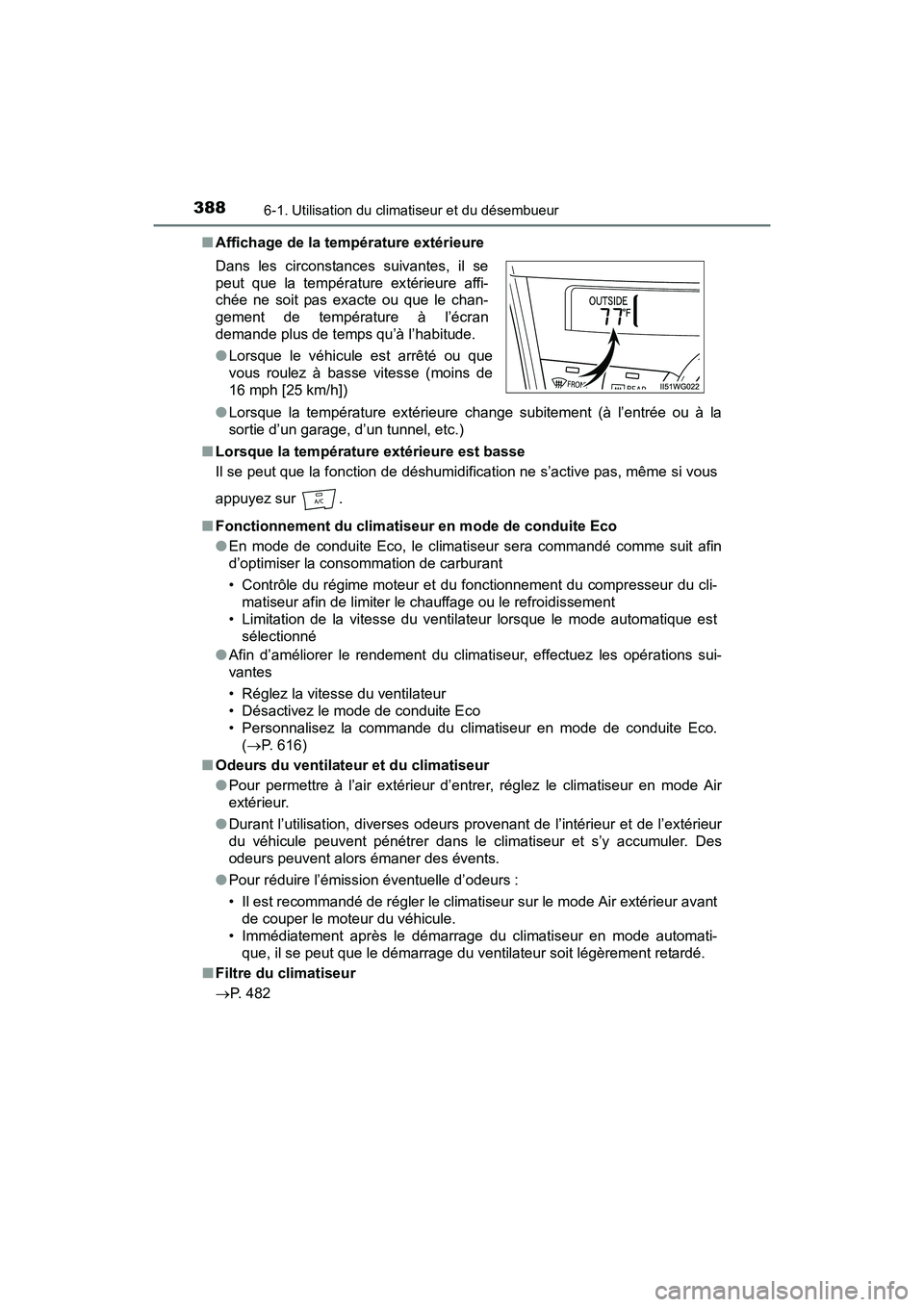 TOYOTA PRIUS V 2017  Manuel du propriétaire (in French) 3886-1. Utilisation du climatiseur et du désembueur
PRIUS v_OM_OM47B23D_(D)■
Affichage de la température extérieure
●Lorsque la température extérieure change subitement (à l’entrée ou à 