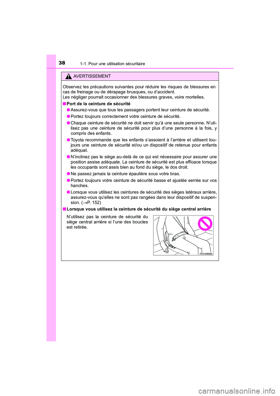 TOYOTA PRIUS V 2017 Manuel du propriétaire (in French) 381-1. Pour une utilisation sécuritaire
PRIUS v_OM_OM47B23D_(D)
AVERTISSEMENT
Observez les précautions suivantes pour réduire les risques de blessures en
cas de freinage ou de dérapage brusques, o TOYOTA PRIUS V 2017 Manuel du propriétaire (in French) 381-1. Pour une utilisation sécuritaire
PRIUS v_OM_OM47B23D_(D)
AVERTISSEMENT
Observez les précautions suivantes pour réduire les risques de blessures en
cas de freinage ou de dérapage brusques, o