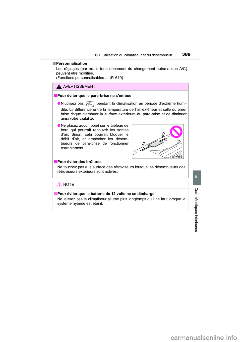 TOYOTA PRIUS V 2017  Manuel du propriétaire (in French) PRIUS v_OM_OM47B23D_(D)
3896-1. Utilisation du climatiseur et du désembueur
6
Caractéristiques intérieures
■Personnalisation
Les réglages (par ex. le fonctionnement du changement automatique A/C
