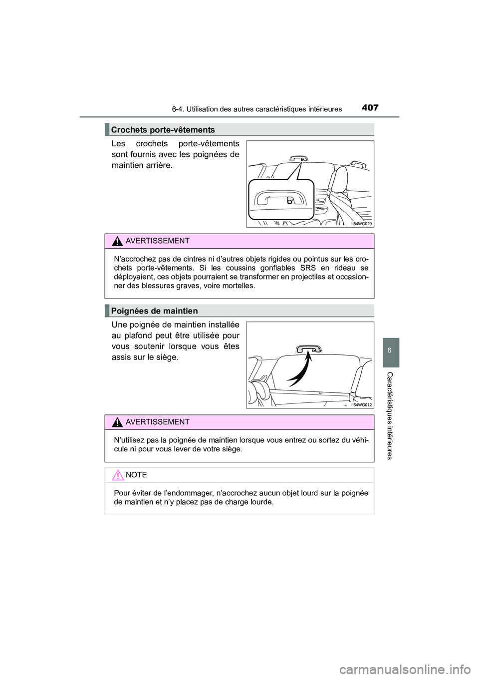 TOYOTA PRIUS V 2017  Manuel du propriétaire (in French) PRIUS v_OM_OM47B23D_(D)
4076-4. Utilisation des autres caractéristiques intérieures
6
Caractéristiques intérieures
Les crochets porte-vêtements
sont fournis avec les poignées de
maintien arrièr