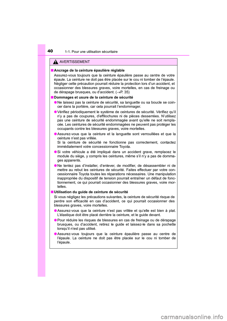 TOYOTA PRIUS V 2017 Manuel du propriétaire (in French) 401-1. Pour une utilisation sécuritaire
PRIUS v_OM_OM47B23D_(D)
AVERTISSEMENT
■ Ancrage de la ceinture épaulière réglable
Assurez-vous toujours que la ceinture épaulière passe au centre de vot TOYOTA PRIUS V 2017 Manuel du propriétaire (in French) 401-1. Pour une utilisation sécuritaire
PRIUS v_OM_OM47B23D_(D)
AVERTISSEMENT
■ Ancrage de la ceinture épaulière réglable
Assurez-vous toujours que la ceinture épaulière passe au centre de vot
