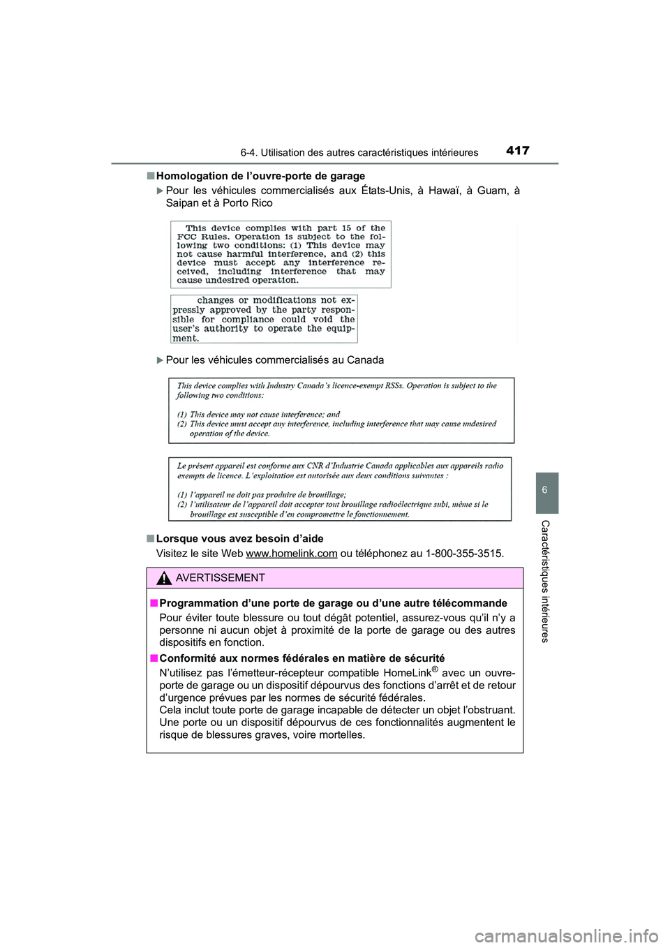 TOYOTA PRIUS V 2017  Manuel du propriétaire (in French) PRIUS v_OM_OM47B23D_(D)
4176-4. Utilisation des autres caractéristiques intérieures
6
Caractéristiques intérieures
■Homologation de l’ouvre-porte de garage
�XPour les véhicules commercialisé