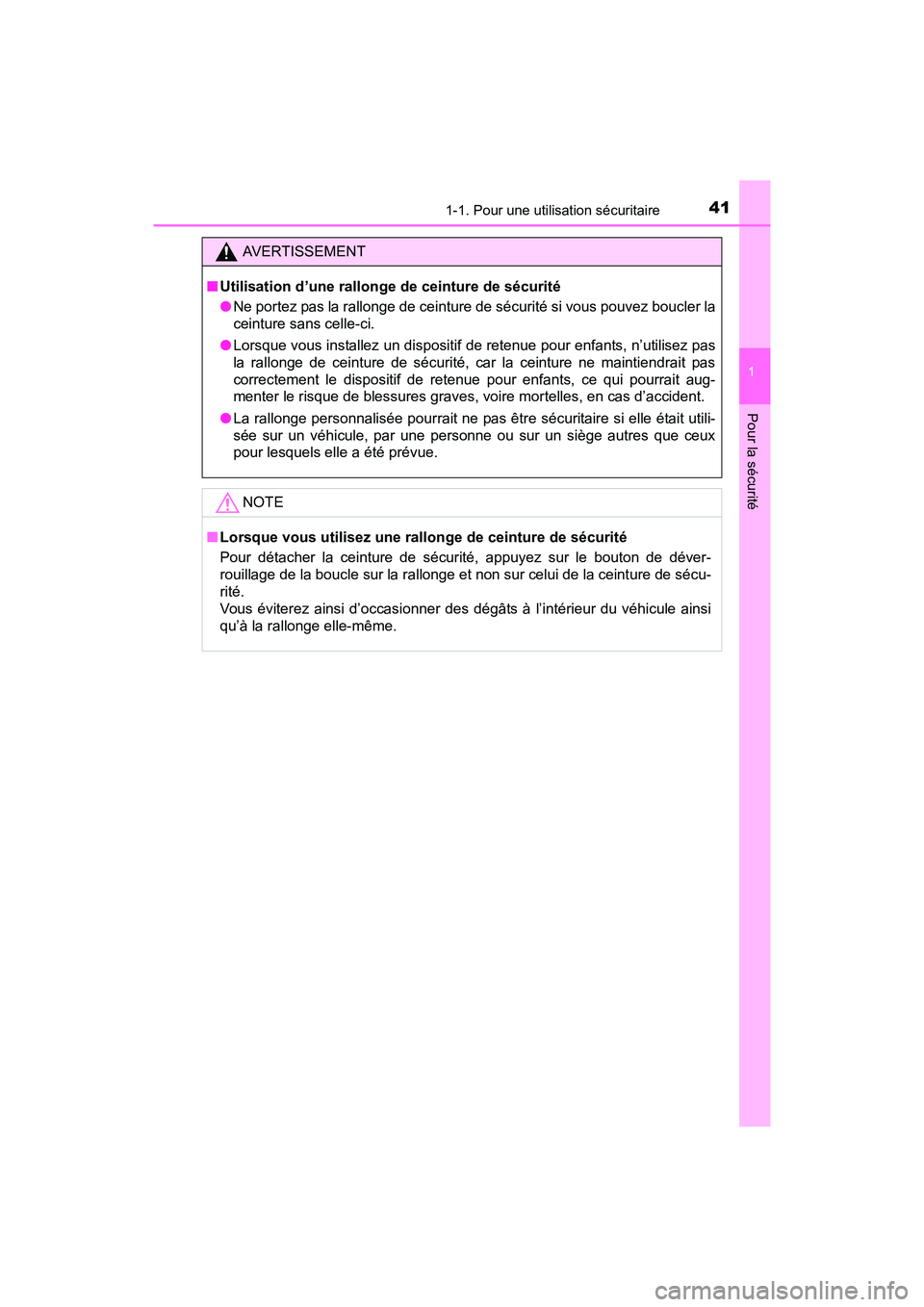 TOYOTA PRIUS V 2017 Manuel du propriétaire (in French) 411-1. Pour une utilisation sécuritaire
PRIUS v_OM_OM47B23D_(D)
1
Pour la sécurité
AVERTISSEMENT
■ Utilisation d’une rallonge de ceinture de sécurité
●Ne portez pas la rallonge de ceinture TOYOTA PRIUS V 2017 Manuel du propriétaire (in French) 411-1. Pour une utilisation sécuritaire
PRIUS v_OM_OM47B23D_(D)
1
Pour la sécurité
AVERTISSEMENT
■ Utilisation d’une rallonge de ceinture de sécurité
●Ne portez pas la rallonge de ceinture