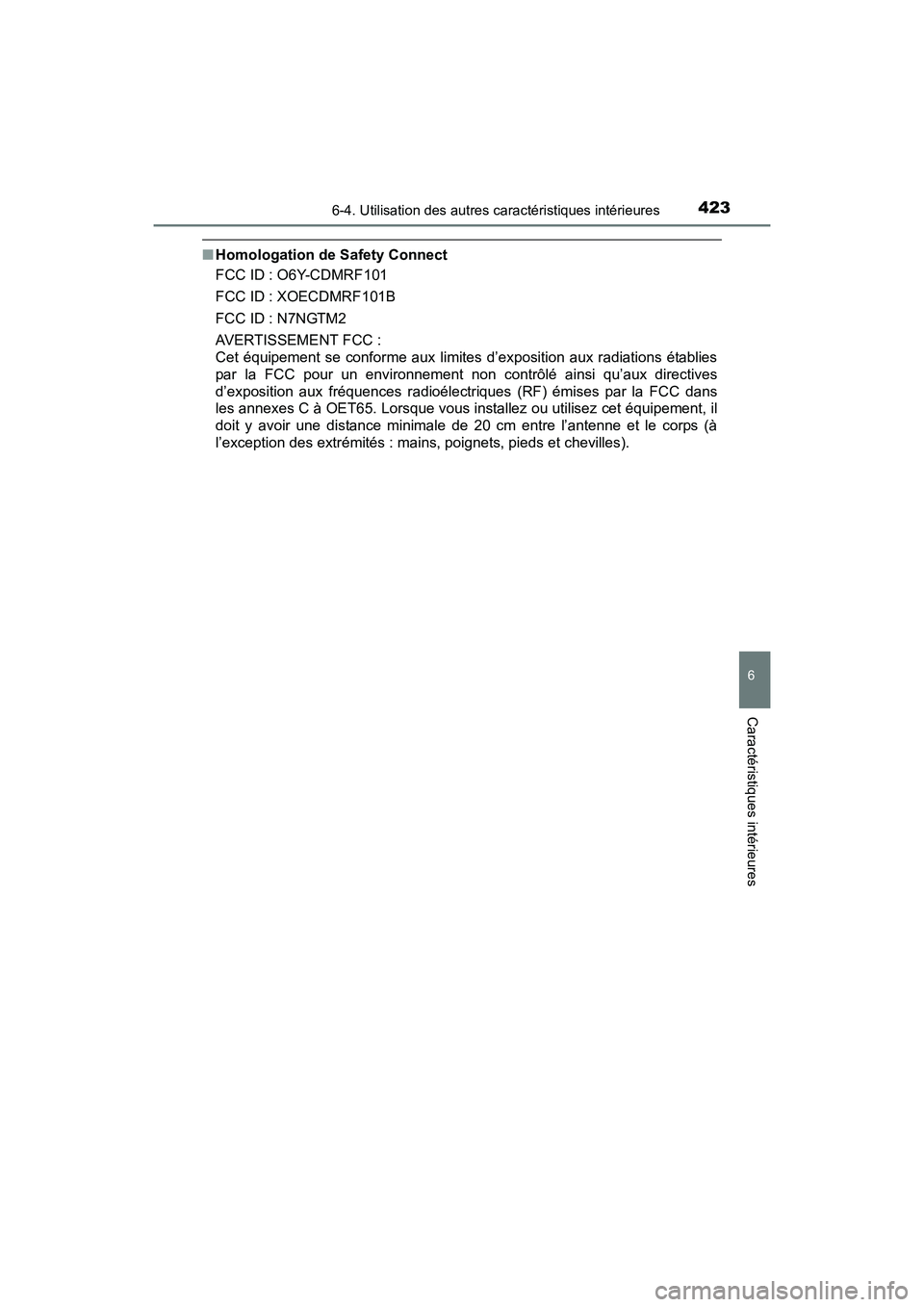 TOYOTA PRIUS V 2017  Manuel du propriétaire (in French) PRIUS v_OM_OM47B23D_(D)
4236-4. Utilisation des autres caractéristiques intérieures
6
Caractéristiques intérieures
■Homologation de Safety Connect
FCC ID : O6Y-CDMRF101
FCC ID : XOECDMRF101B
FCC