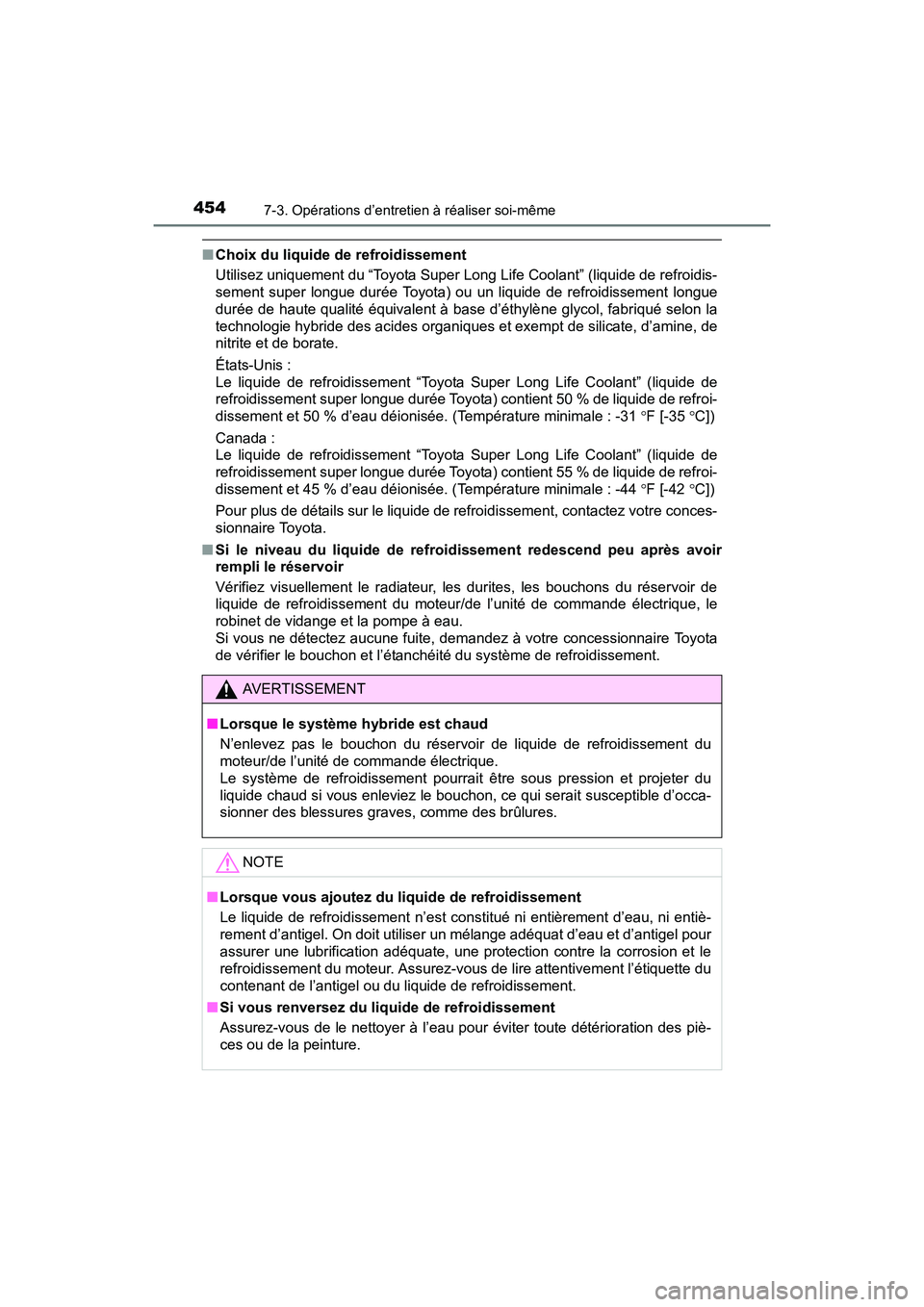 TOYOTA PRIUS V 2017 Manuel du propriétaire (in French) 454
PRIUS v_OM_OM47B23D_(D)
7-3. Opérations d’entretien à réaliser soi-même
■Choix du liquide de refroidissement
Utilisez uniquement du “Toyota Super Long Life Coolant” (liquide de refroid TOYOTA PRIUS V 2017 Manuel du propriétaire (in French) 454
PRIUS v_OM_OM47B23D_(D)
7-3. Opérations d’entretien à réaliser soi-même
■Choix du liquide de refroidissement
Utilisez uniquement du “Toyota Super Long Life Coolant” (liquide de refroid