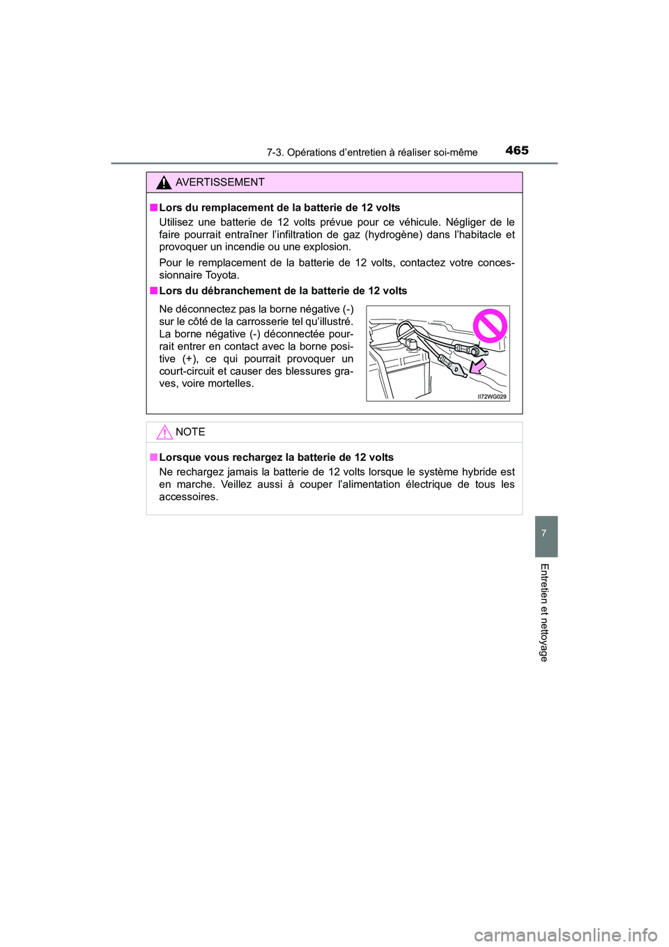 TOYOTA PRIUS V 2017  Manuel du propriétaire (in French) PRIUS v_OM_OM47B23D_(D)
4657-3. Opérations d’entretien à réaliser soi-même
7
Entretien et nettoyage
AVERTISSEMENT
■ Lors du remplacement de la batterie de 12 volts
Utilisez une batterie de 12 