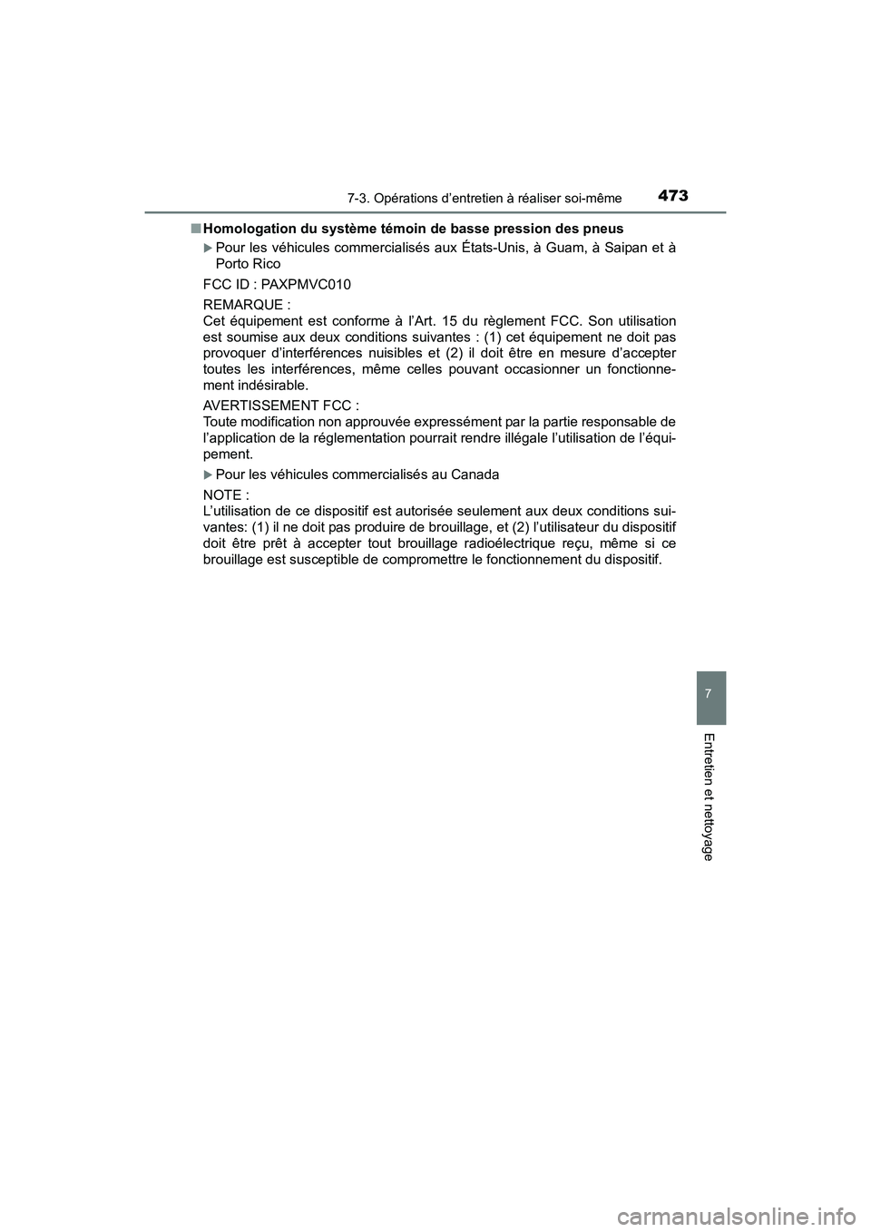 TOYOTA PRIUS V 2017  Manuel du propriétaire (in French) PRIUS v_OM_OM47B23D_(D)
4737-3. Opérations d’entretien à réaliser soi-même
7
Entretien et nettoyage
■Homologation du système témoin de basse pression des pneus
�XPour les véhicules commerci