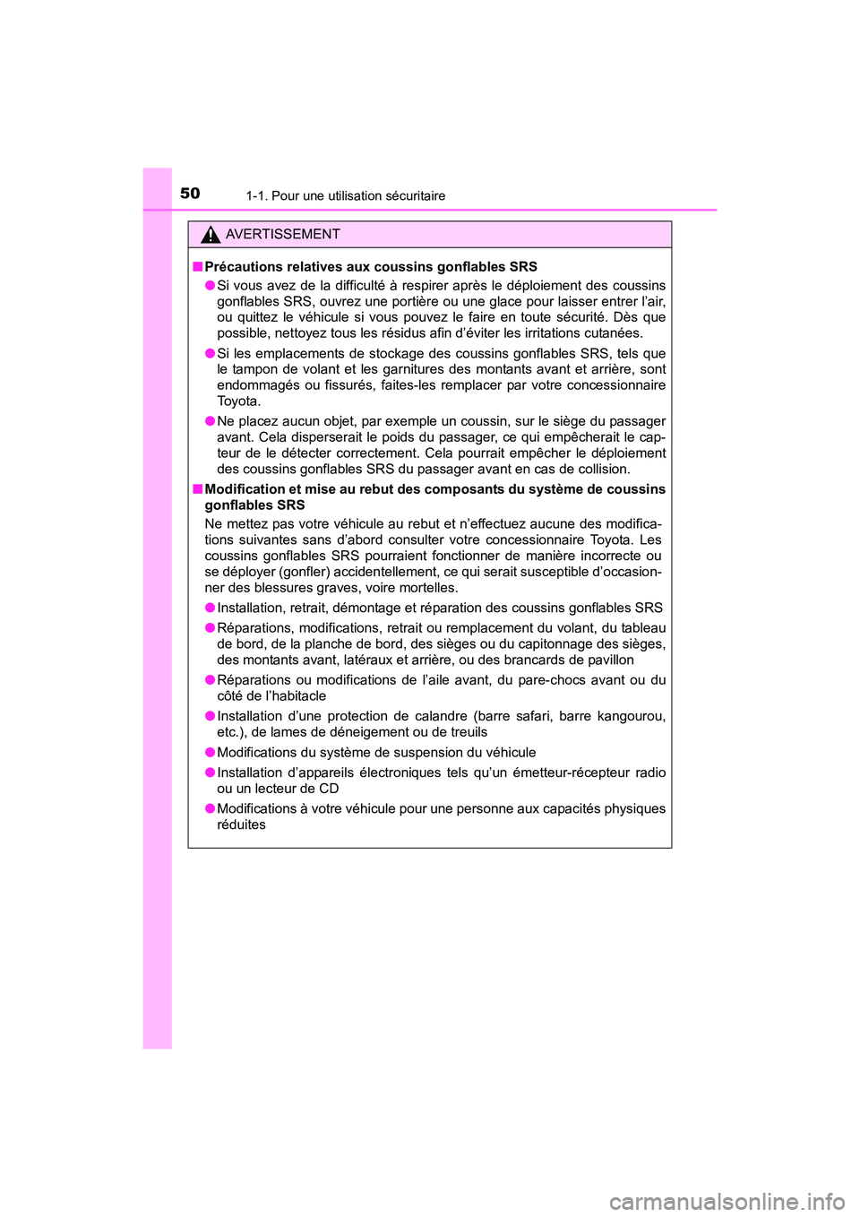 TOYOTA PRIUS V 2017 Manuel du propriétaire (in French) 501-1. Pour une utilisation sécuritaire
PRIUS v_OM_OM47B23D_(D)
AVERTISSEMENT
■ Précautions relatives aux coussins gonflables SRS
●Si vous avez de la difficulté à respirer après le déploieme TOYOTA PRIUS V 2017 Manuel du propriétaire (in French) 501-1. Pour une utilisation sécuritaire
PRIUS v_OM_OM47B23D_(D)
AVERTISSEMENT
■ Précautions relatives aux coussins gonflables SRS
●Si vous avez de la difficulté à respirer après le déploieme