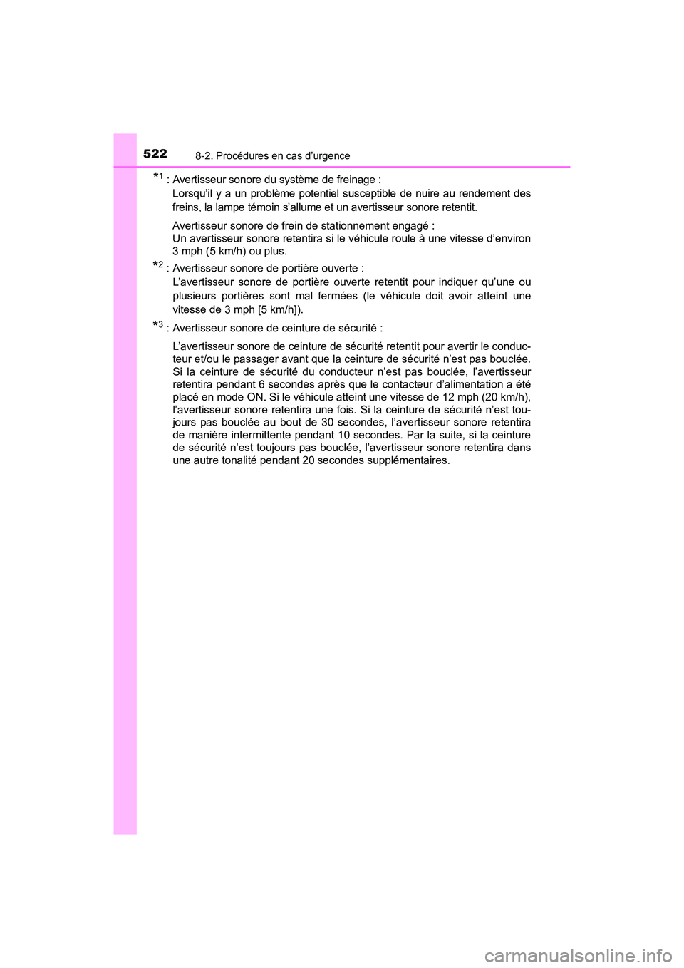 TOYOTA PRIUS V 2017  Manuel du propriétaire (in French) 5228-2. Procédures en cas d’urgence
PRIUS v_OM_OM47B23D_(D)
*1 : Avertisseur sonore du système de freinage : Lorsqu’il y a un problème potentiel susceptible de nuire au rendement des
freins, la