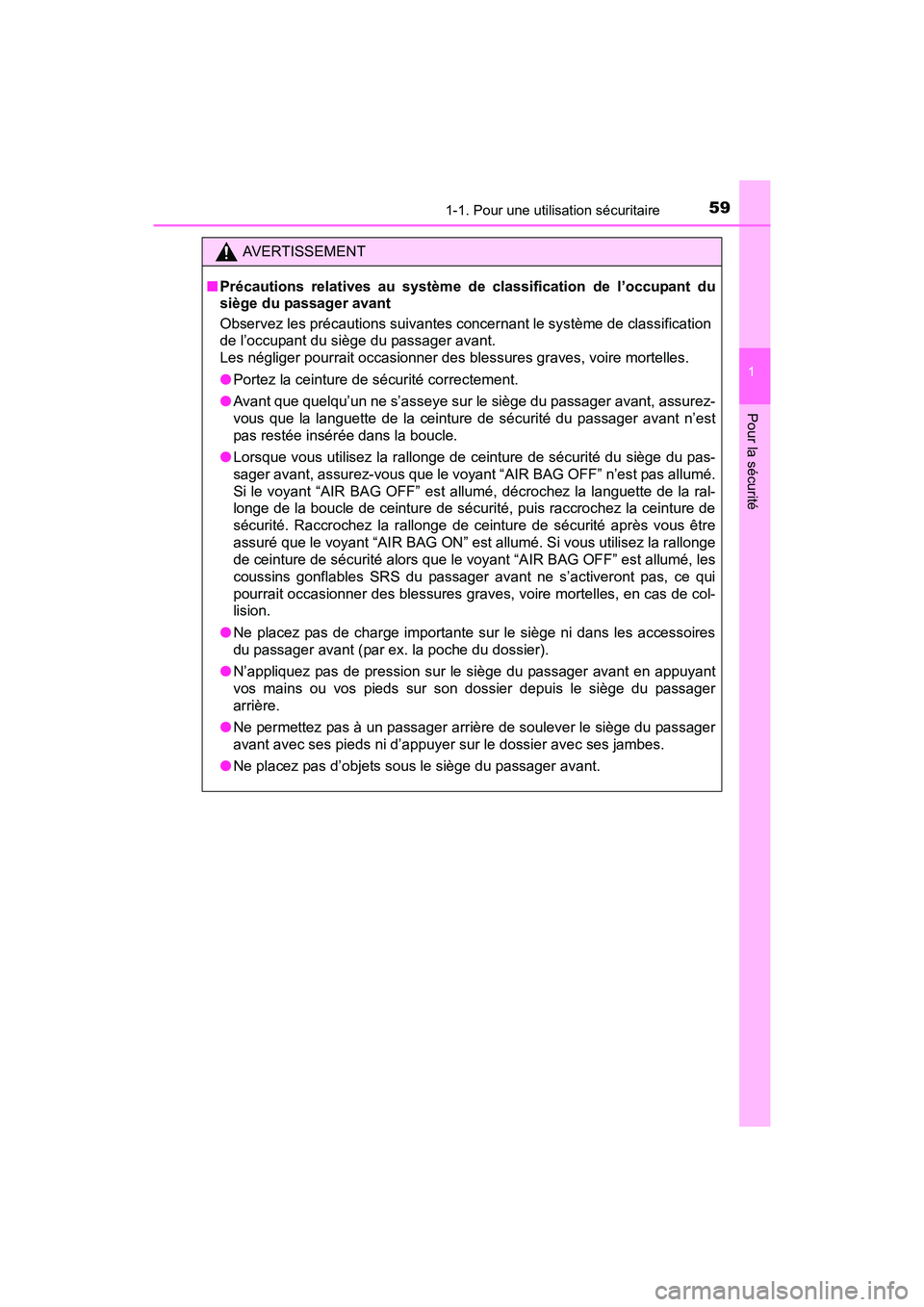 TOYOTA PRIUS V 2017 Manuel du propriétaire (in French) 591-1. Pour une utilisation sécuritaire
PRIUS v_OM_OM47B23D_(D)
1
Pour la sécurité
AVERTISSEMENT
■ Précautions relatives au système de classification de l’occupant du
siège du passager avant TOYOTA PRIUS V 2017 Manuel du propriétaire (in French) 591-1. Pour une utilisation sécuritaire
PRIUS v_OM_OM47B23D_(D)
1
Pour la sécurité
AVERTISSEMENT
■ Précautions relatives au système de classification de l’occupant du
siège du passager avant
