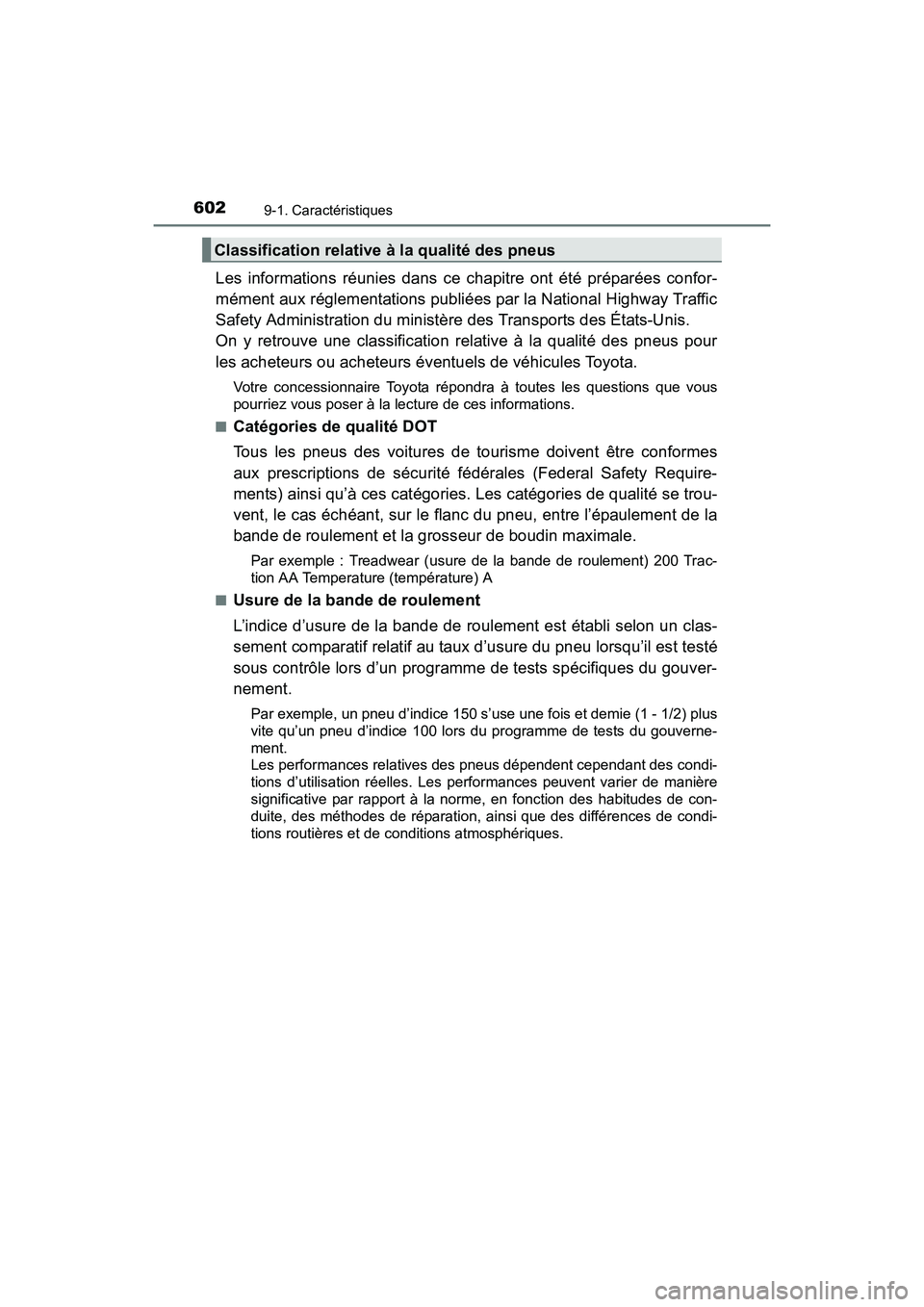 TOYOTA PRIUS V 2017 Manuel du propriétaire (in French) 602
PRIUS v_OM_OM47B23D_(D)
9-1. Caractéristiques
Les informations réunies dans ce chapitre ont été préparées confor-
mément aux réglementations publiées par la National Highway Traffic
Safet TOYOTA PRIUS V 2017 Manuel du propriétaire (in French) 602
PRIUS v_OM_OM47B23D_(D)
9-1. Caractéristiques
Les informations réunies dans ce chapitre ont été préparées confor-
mément aux réglementations publiées par la National Highway Traffic
Safet