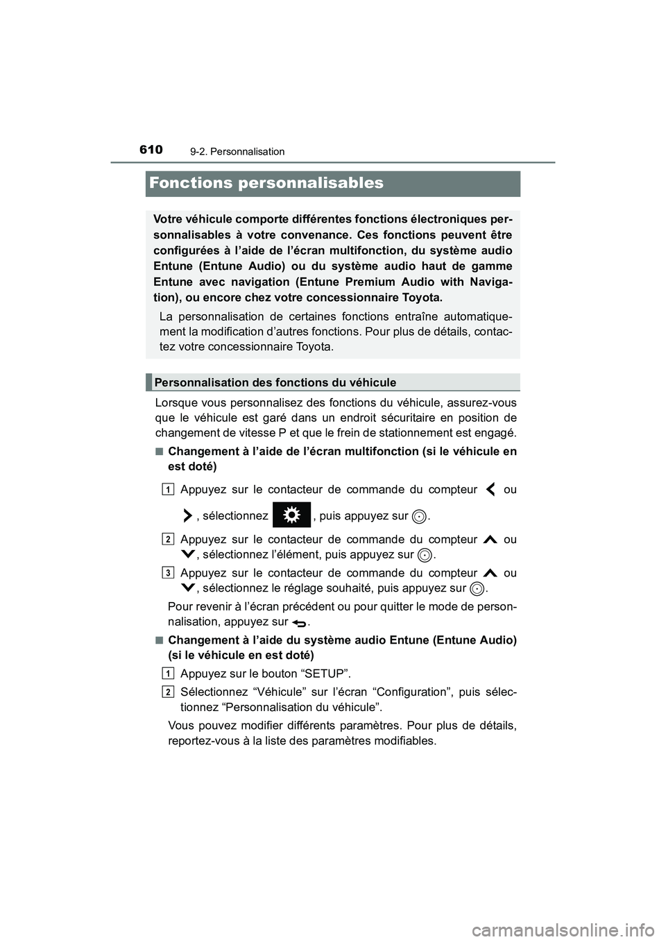 TOYOTA PRIUS V 2017 Manuel du propriétaire (in French) 610
PRIUS v_OM_OM47B23D_(D)
9-2. Personnalisation
Fonctions personnalisables
Lorsque vous personnalisez des fonctions du véhicule, assurez-vous
que le véhicule est garé dans un endroit sécuritaire TOYOTA PRIUS V 2017 Manuel du propriétaire (in French) 610
PRIUS v_OM_OM47B23D_(D)
9-2. Personnalisation
Fonctions personnalisables
Lorsque vous personnalisez des fonctions du véhicule, assurez-vous
que le véhicule est garé dans un endroit sécuritaire