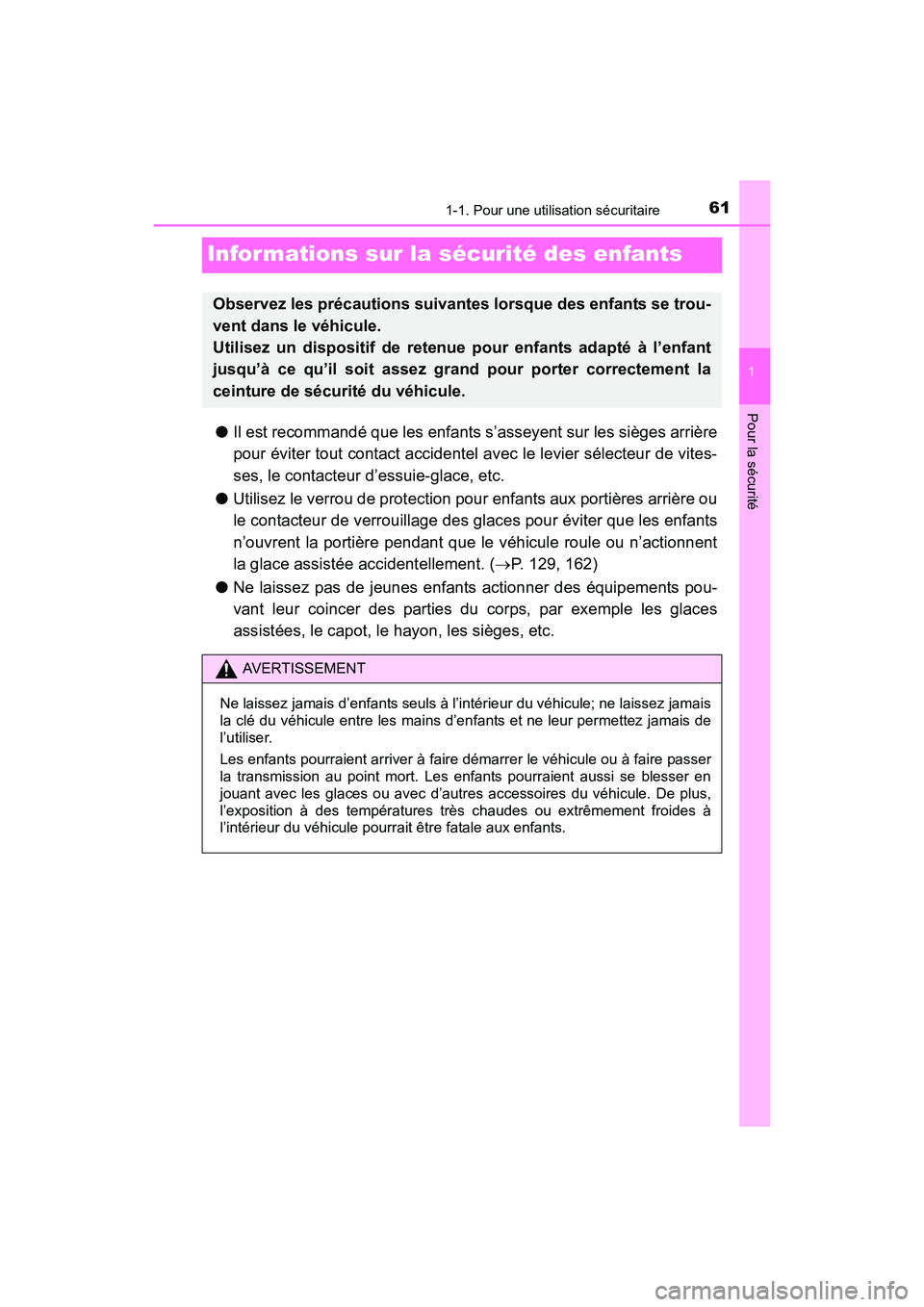 TOYOTA PRIUS V 2017 Manuel du propriétaire (in French) 611-1. Pour une utilisation sécuritaire
PRIUS v_OM_OM47B23D_(D)
1
Pour la sécurité
Informations sur la sécurité des enfants
●Il est recommandé que les enfants s’asseyent sur les sièges arri TOYOTA PRIUS V 2017 Manuel du propriétaire (in French) 611-1. Pour une utilisation sécuritaire
PRIUS v_OM_OM47B23D_(D)
1
Pour la sécurité
Informations sur la sécurité des enfants
●Il est recommandé que les enfants s’asseyent sur les sièges arri