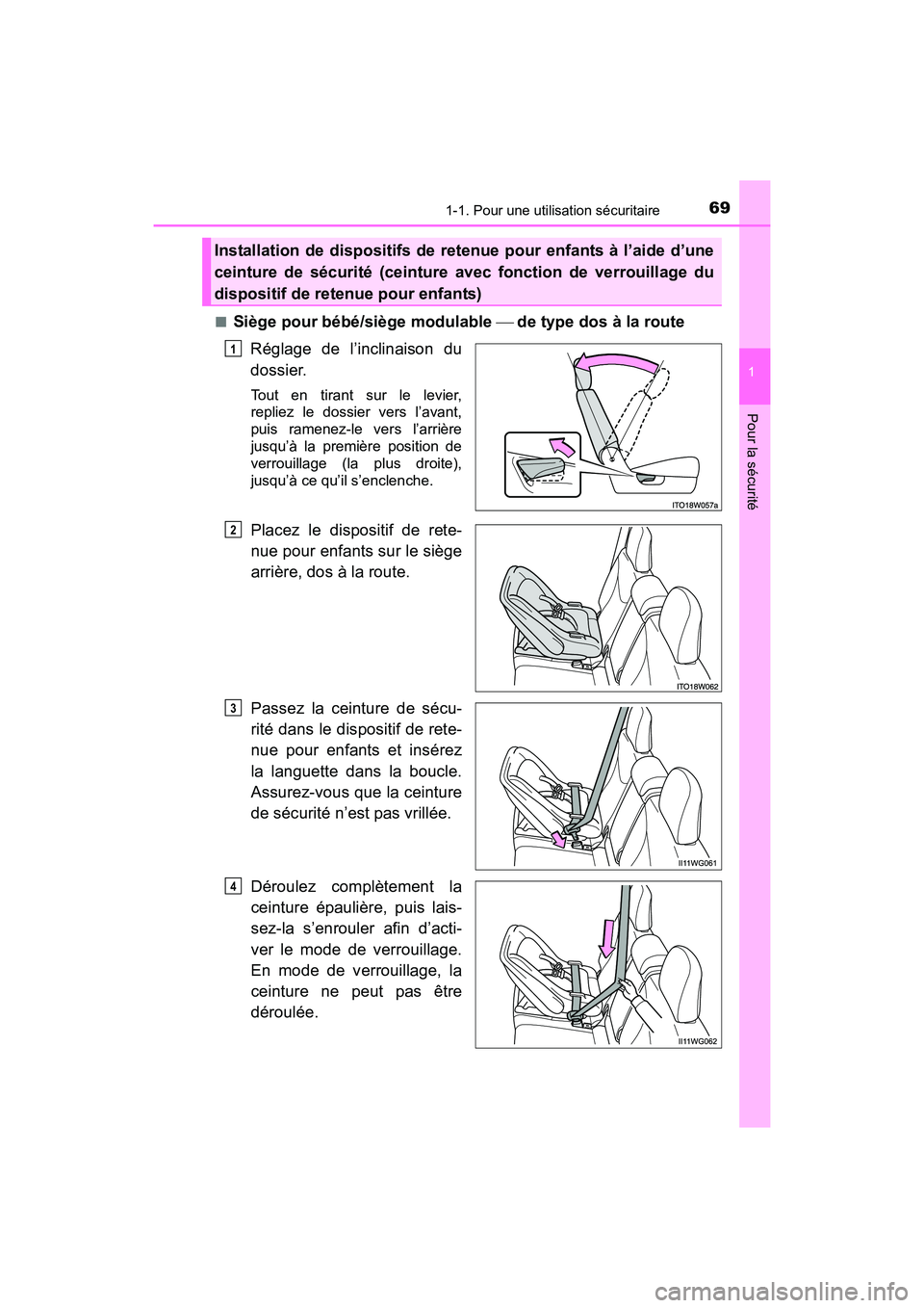 TOYOTA PRIUS V 2017 Manuel du propriétaire (in French) 691-1. Pour une utilisation sécuritaire
PRIUS v_OM_OM47B23D_(D)
1
Pour la sécurité
■Siège pour bébé/siège modulable de type dos à la route
Réglage de l’inclinaison du
dossier.
Tout en TOYOTA PRIUS V 2017 Manuel du propriétaire (in French) 691-1. Pour une utilisation sécuritaire
PRIUS v_OM_OM47B23D_(D)
1
Pour la sécurité
■Siège pour bébé/siège modulable de type dos à la route
Réglage de l’inclinaison du
dossier.
Tout en