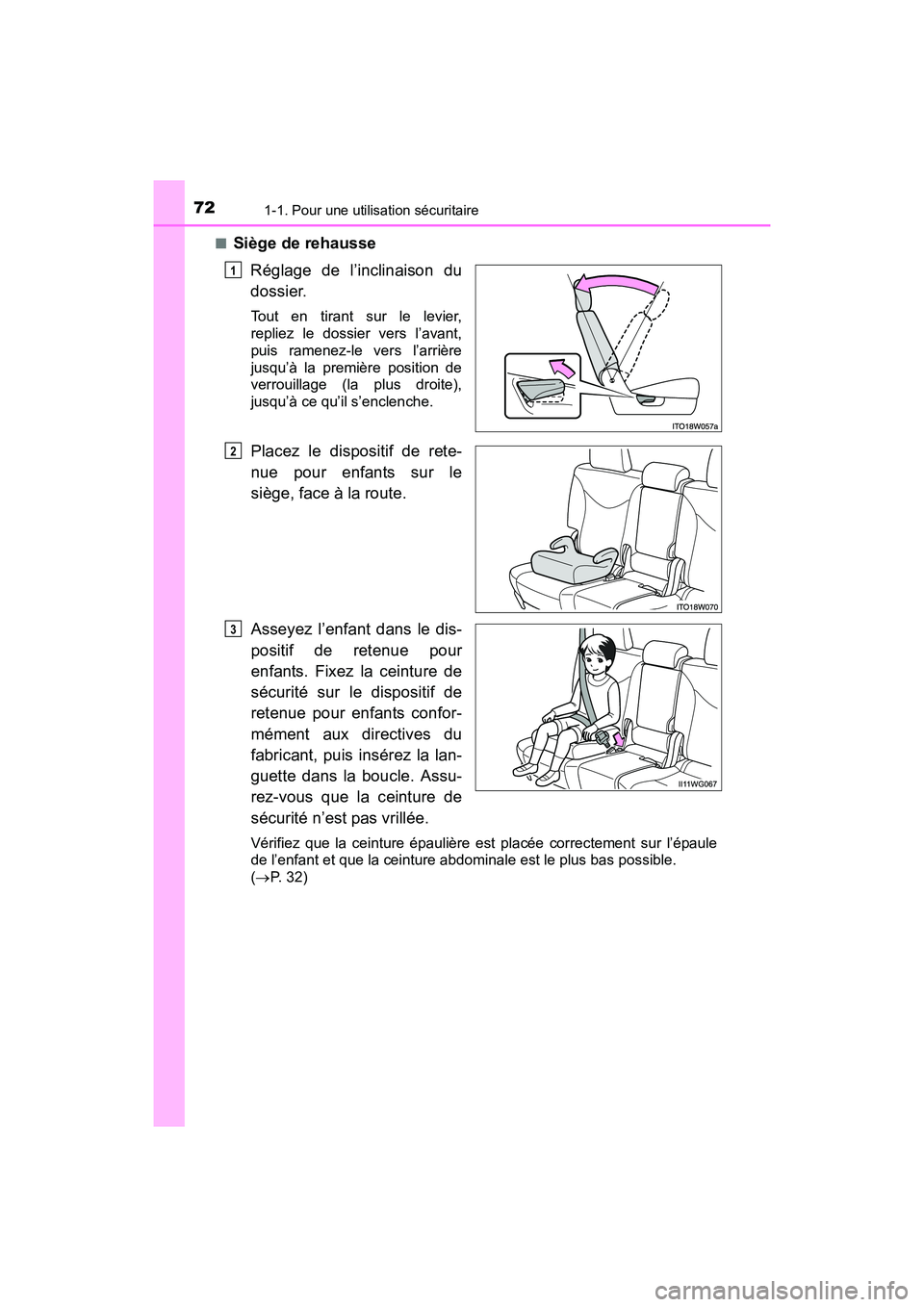 TOYOTA PRIUS V 2017 Manuel du propriétaire (in French) 721-1. Pour une utilisation sécuritaire
PRIUS v_OM_OM47B23D_(D)■
Siège de rehausse
Réglage de l’inclinaison du
dossier.
Tout en tirant sur le levier,
repliez le dossier vers l’avant,
puis ram TOYOTA PRIUS V 2017 Manuel du propriétaire (in French) 721-1. Pour une utilisation sécuritaire
PRIUS v_OM_OM47B23D_(D)■
Siège de rehausse
Réglage de l’inclinaison du
dossier.
Tout en tirant sur le levier,
repliez le dossier vers l’avant,
puis ram