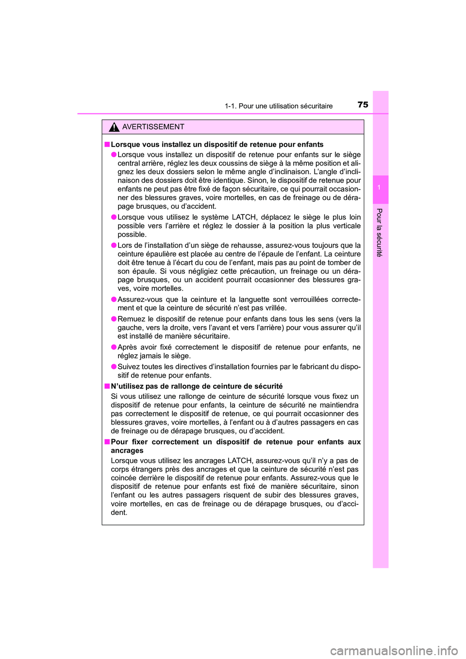 TOYOTA PRIUS V 2017 Manuel du propriétaire (in French) 751-1. Pour une utilisation sécuritaire
PRIUS v_OM_OM47B23D_(D)
1
Pour la sécurité
AVERTISSEMENT
■ Lorsque vous installez un dispositif de retenue pour enfants
●Lorsque vous installez un dispos TOYOTA PRIUS V 2017 Manuel du propriétaire (in French) 751-1. Pour une utilisation sécuritaire
PRIUS v_OM_OM47B23D_(D)
1
Pour la sécurité
AVERTISSEMENT
■ Lorsque vous installez un dispositif de retenue pour enfants
●Lorsque vous installez un dispos