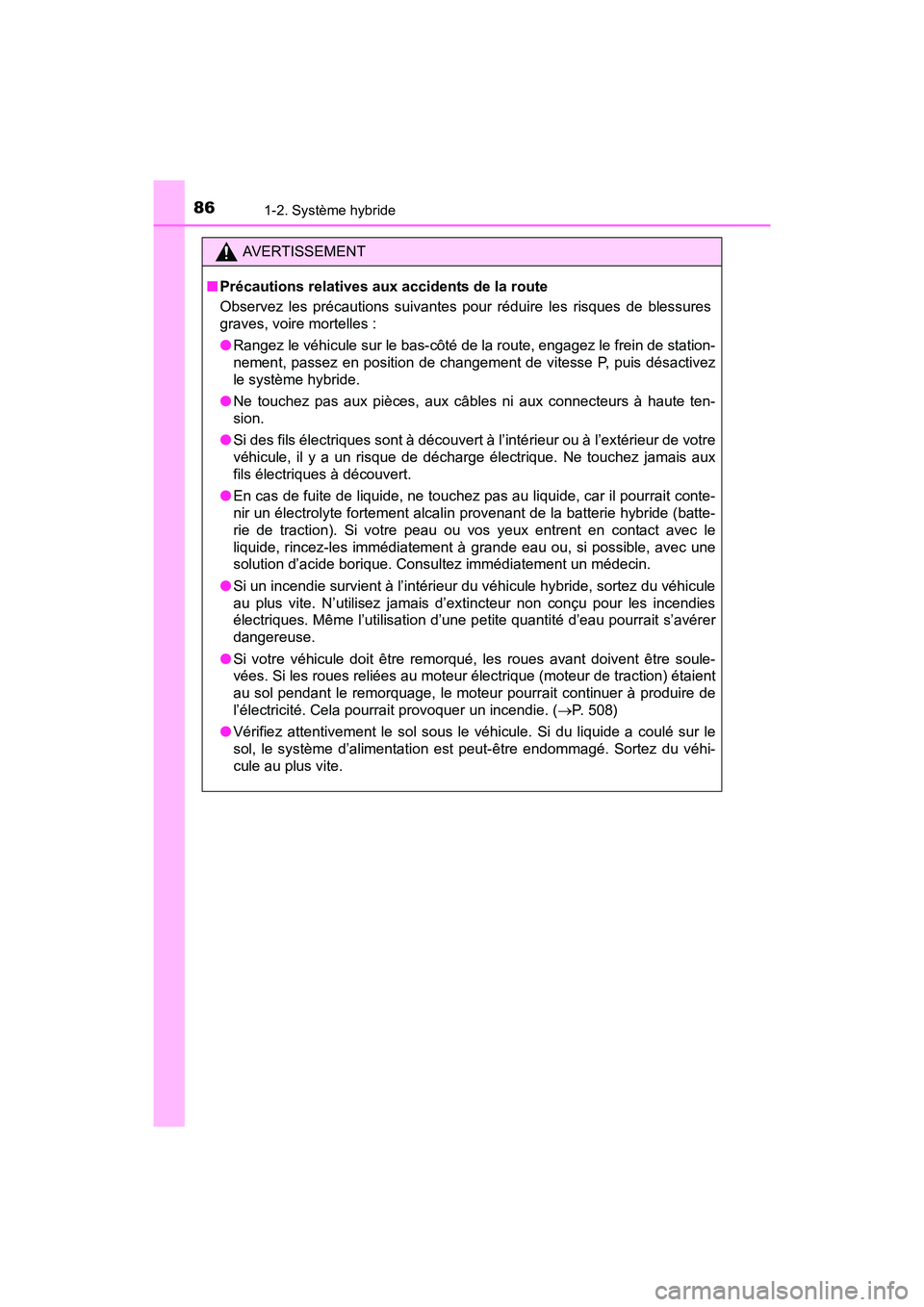 TOYOTA PRIUS V 2017 Manuel du propriétaire (in French) 861-2. Système hybride
PRIUS v_OM_OM47B23D_(D)
AVERTISSEMENT
■ Précautions relatives aux accidents de la route
Observez les précautions suivantes pour réduire les risques de blessures
graves, vo TOYOTA PRIUS V 2017 Manuel du propriétaire (in French) 861-2. Système hybride
PRIUS v_OM_OM47B23D_(D)
AVERTISSEMENT
■ Précautions relatives aux accidents de la route
Observez les précautions suivantes pour réduire les risques de blessures
graves, vo