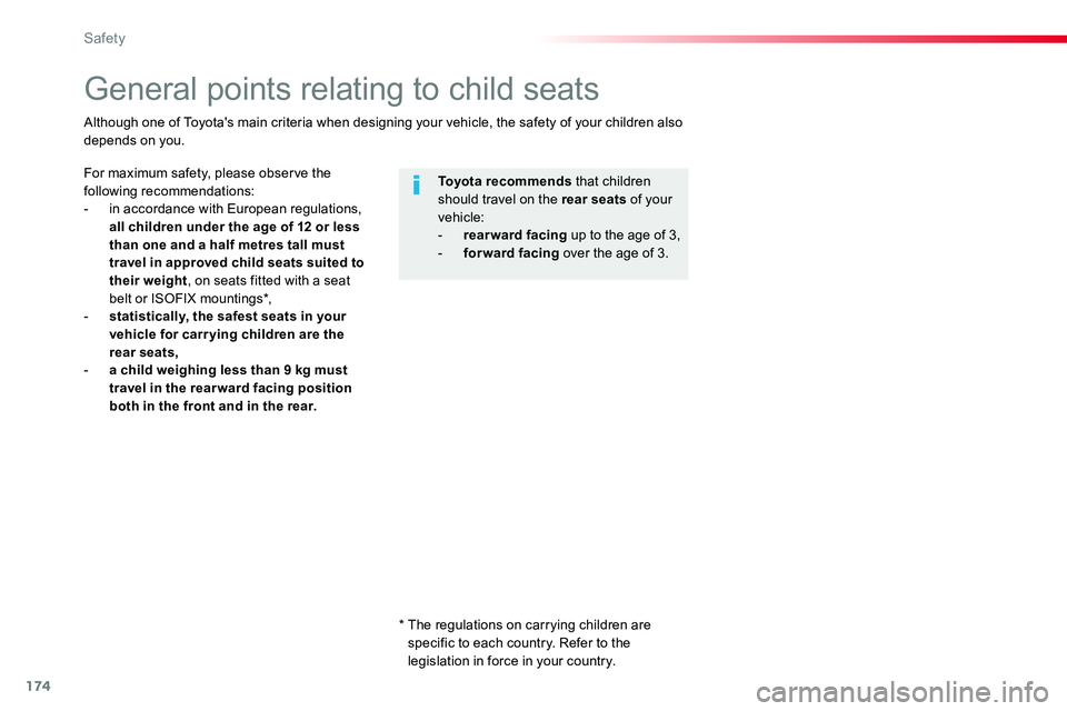 TOYOTA PROACE 2019 Owners Manual 174
General points relating to child seats
For maximum safety, please observe the following recommendations:- in accordance with European regulations, all children under the age of 12 or less than one TOYOTA PROACE 2019 Owners Manual 174
General points relating to child seats
For maximum safety, please observe the following recommendations:- in accordance with European regulations, all children under the age of 12 or less than one