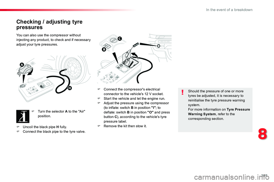 TOYOTA PROACE 2019 Owners Manual 295
Checking / adjusting tyre
pressures
You can also use the compressor without injecting any product, to check and if necessary adjust your tyre pressures.
F Turn the selector A to the "Air" TOYOTA PROACE 2019 Owners Manual 295
Checking / adjusting tyre
pressures
You can also use the compressor without injecting any product, to check and if necessary adjust your tyre pressures.
F Turn the selector A to the "Air"