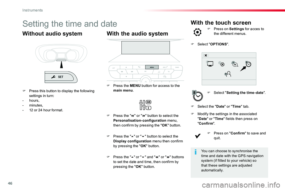 TOYOTA PROACE 2018 Service Manual 46
With the touch screenSetting the time and date
F Select "Setting the time- date".
F Press on Settings for acces to the different menus.
F Modify the settings in the associated "Date" TOYOTA PROACE 2018 Service Manual 46
With the touch screenSetting the time and date
F Select "Setting the time- date".
F Press on Settings for acces to the different menus.
F Modify the settings in the associated "Date"