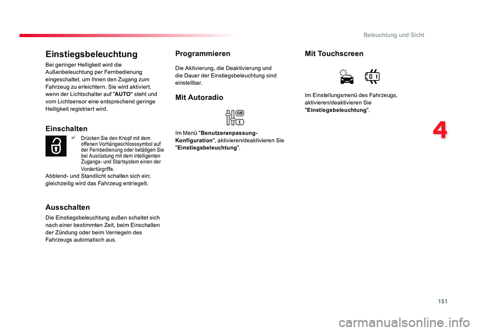 TOYOTA PROACE 2018 Betriebsanleitungen (in German) 151
4
Beleuchtung und Sicht
Jumpy _de_Chap04_eclairage-et-visibilite_ed01-2016
Einstiegsbeleuchtung
Bei geringer Helligkeit wird die
Außenbeleuchtung per Fernbedienung
eingeschaltet, um Ihnen den Z TOYOTA PROACE 2018 Betriebsanleitungen (in German) 151
4
Beleuchtung und Sicht
Jumpy _de_Chap04_eclairage-et-visibilite_ed01-2016
Einstiegsbeleuchtung
Bei geringer Helligkeit wird die
Außenbeleuchtung per Fernbedienung
eingeschaltet, um Ihnen den Z