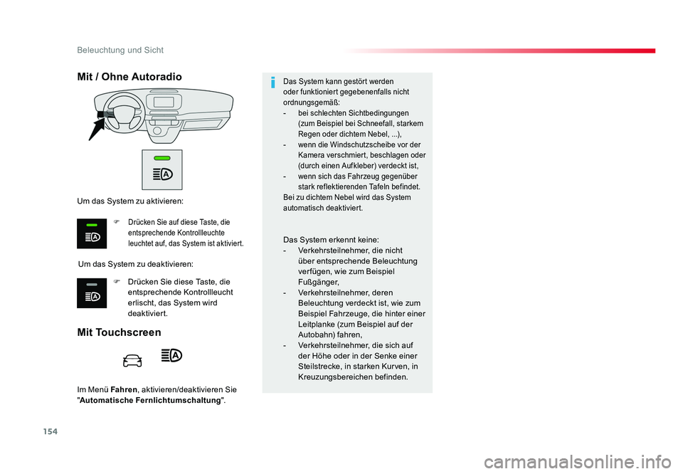 TOYOTA PROACE 2016 Betriebsanleitungen (in German) 154
Beleuchtung und Sicht
Jumpy _de_Chap04_eclairage-et-visibilite_ed01-2016
Im Menü Fahren , aktivieren/deaktivieren Sie
" Automatische Fernlichtumschaltung ".
Mit Touchscreen Mit / Ohne Au TOYOTA PROACE 2016 Betriebsanleitungen (in German) 154
Beleuchtung und Sicht
Jumpy _de_Chap04_eclairage-et-visibilite_ed01-2016
Im Menü Fahren , aktivieren/deaktivieren Sie
" Automatische Fernlichtumschaltung ".
Mit Touchscreen Mit / Ohne Au