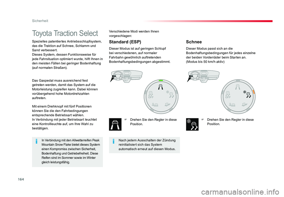 TOYOTA PROACE 2016 Betriebsanleitungen (in German) 164
Sicherheit
Jumpy _de_Chap05_securite_ed01-2016
Toyota Traction Select
Spezielles patentiertes Antriebsschlupfsystem,
das die Traktion auf Schnee, Schlamm und
Sand verbessert.
Dieses System, dess TOYOTA PROACE 2016 Betriebsanleitungen (in German) 164
Sicherheit
Jumpy _de_Chap05_securite_ed01-2016
Toyota Traction Select
Spezielles patentiertes Antriebsschlupfsystem,
das die Traktion auf Schnee, Schlamm und
Sand verbessert.
Dieses System, dess
