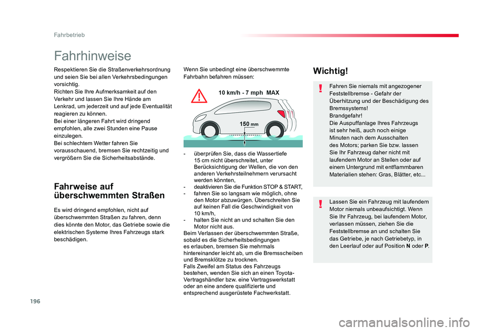 TOYOTA PROACE 2016 Betriebsanleitungen (in German) 196
Fahrbetrieb
Jumpy _de_Chap06_conduite_ed01-2016
Fahrhinweise
Respektieren Sie die Straßenverkehrsordnung
und seien Sie bei allen Verkehrsbedingungen
vorsichtig.
Richten Sie Ihre Aufmerksamkeit TOYOTA PROACE 2016 Betriebsanleitungen (in German) 196
Fahrbetrieb
Jumpy _de_Chap06_conduite_ed01-2016
Fahrhinweise
Respektieren Sie die Straßenverkehrsordnung
und seien Sie bei allen Verkehrsbedingungen
vorsichtig.
Richten Sie Ihre Aufmerksamkeit