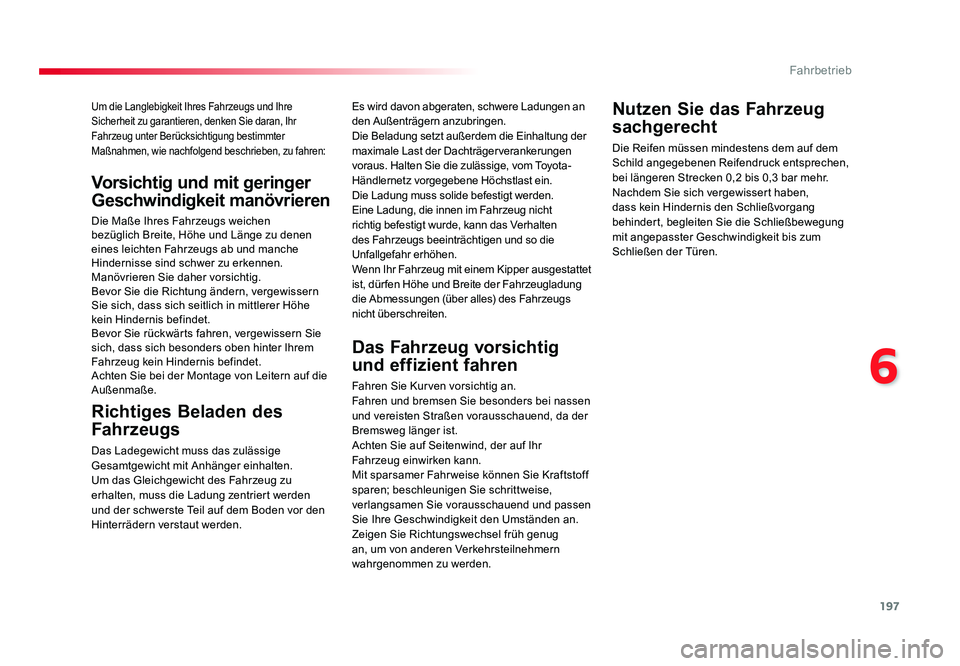 TOYOTA PROACE 2016 Betriebsanleitungen (in German) 197
6
Fahrbetrieb
Jumpy _de_Chap06_conduite_ed01-2016
Um die Langlebigkeit Ihres Fahrzeugs und Ihre
Sicherheit zu garantieren, denken Sie daran, Ihr
Fahrzeug unter Berücksichtigung bestimmter
Maß TOYOTA PROACE 2016 Betriebsanleitungen (in German) 197
6
Fahrbetrieb
Jumpy _de_Chap06_conduite_ed01-2016
Um die Langlebigkeit Ihres Fahrzeugs und Ihre
Sicherheit zu garantieren, denken Sie daran, Ihr
Fahrzeug unter Berücksichtigung bestimmter
Maß